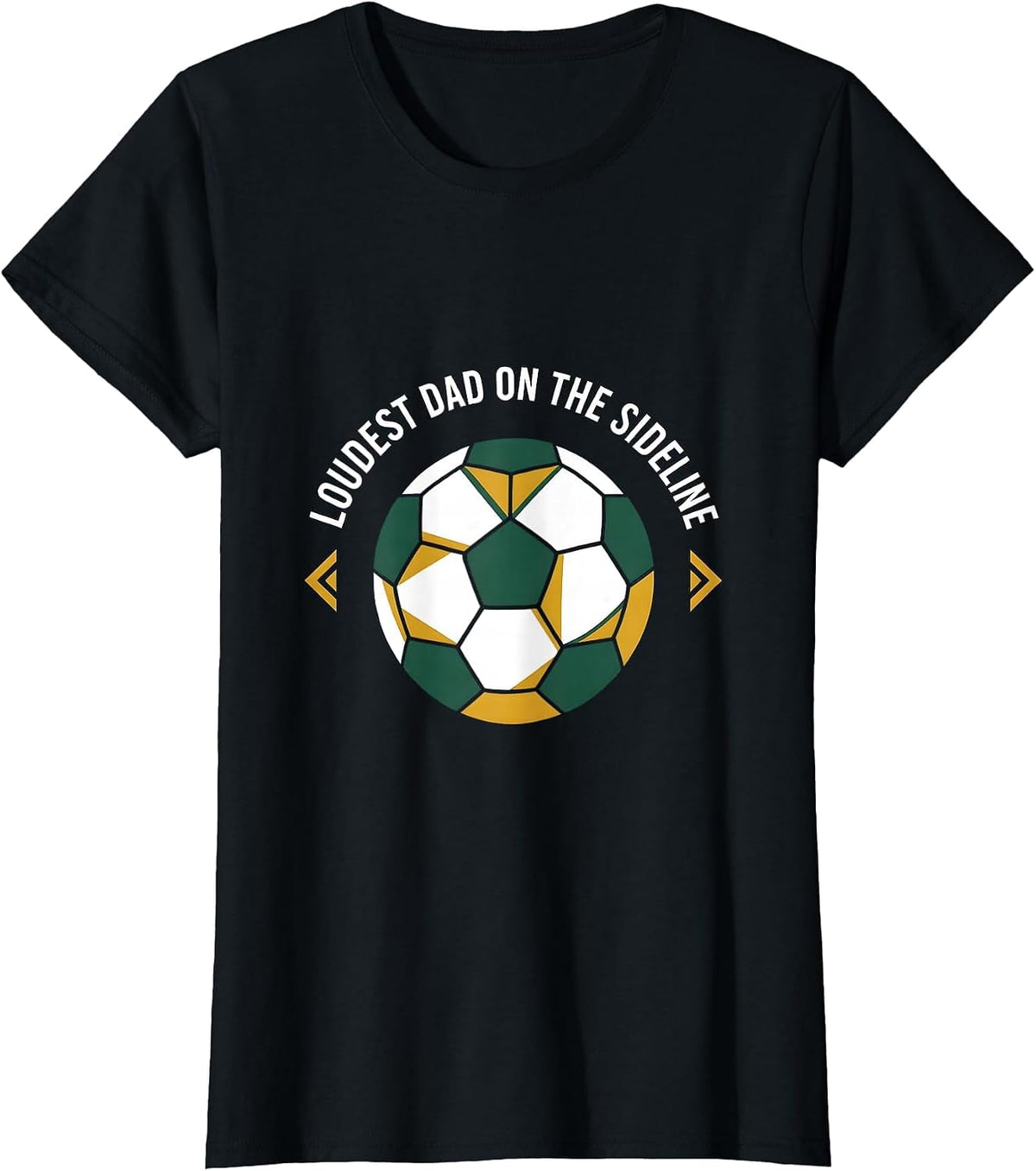 Loudest Dad on the Sideline Soccer Dad Design T-Shirt - Black
