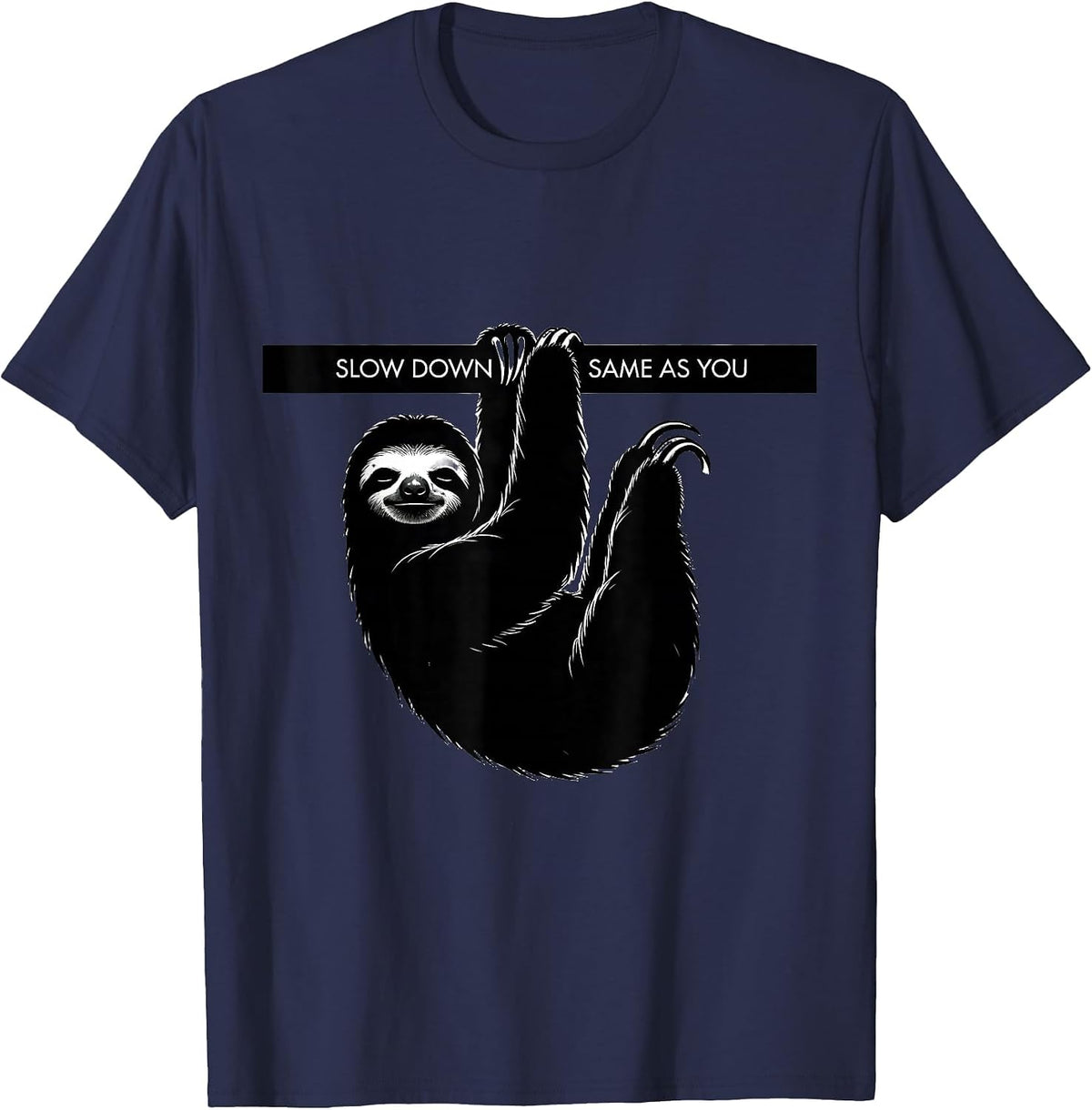 Men's Slow Down Same As You Funny Sloth Lover Animal Humor T-Shirt - Navy Blue