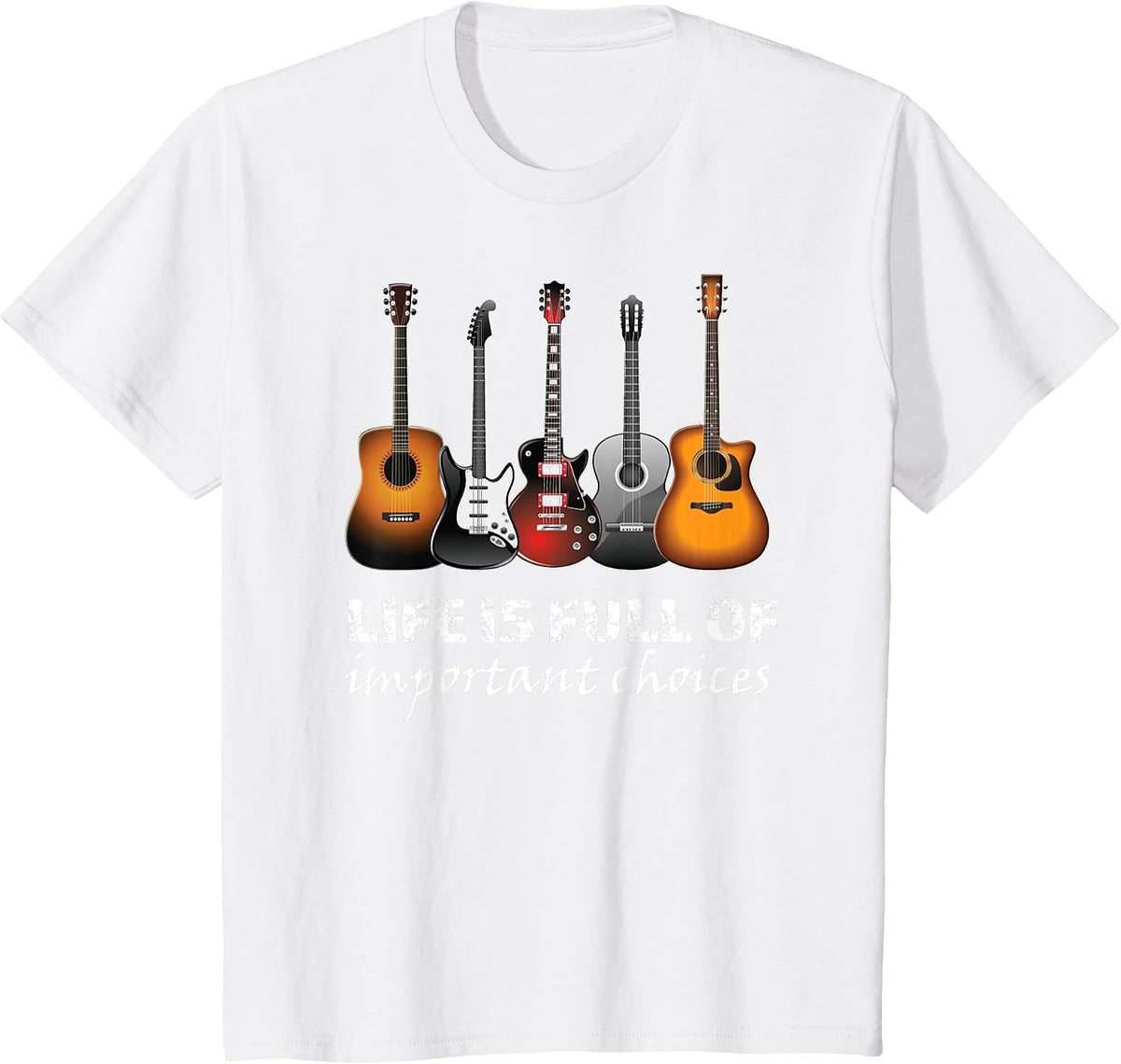 Top Guitar Life is Full of Important Choices T-Shirt - White
