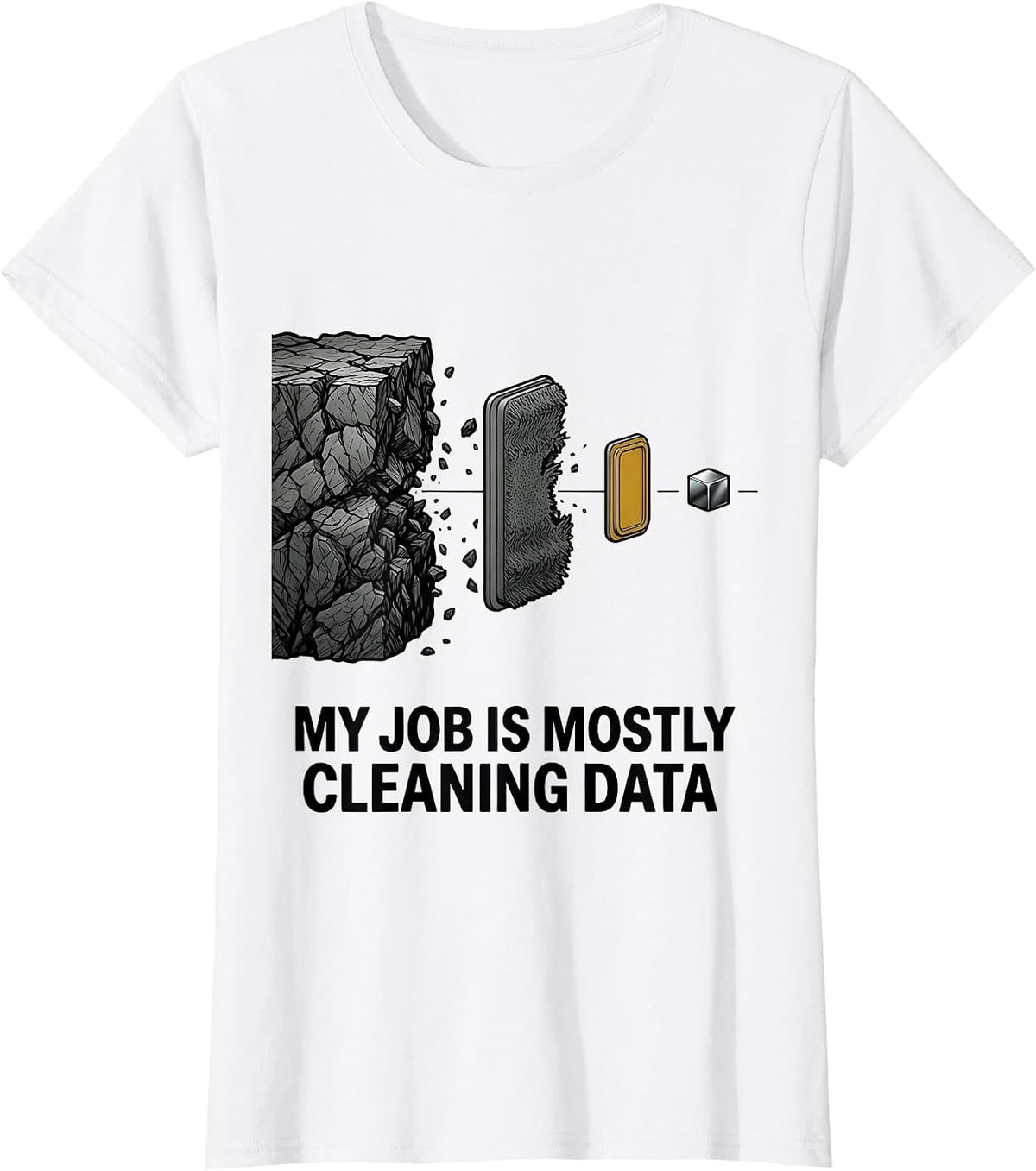 Women's My Job Is Mostly Cleaning Data Funny Data Analyst Nerdy T-Shirt - White
