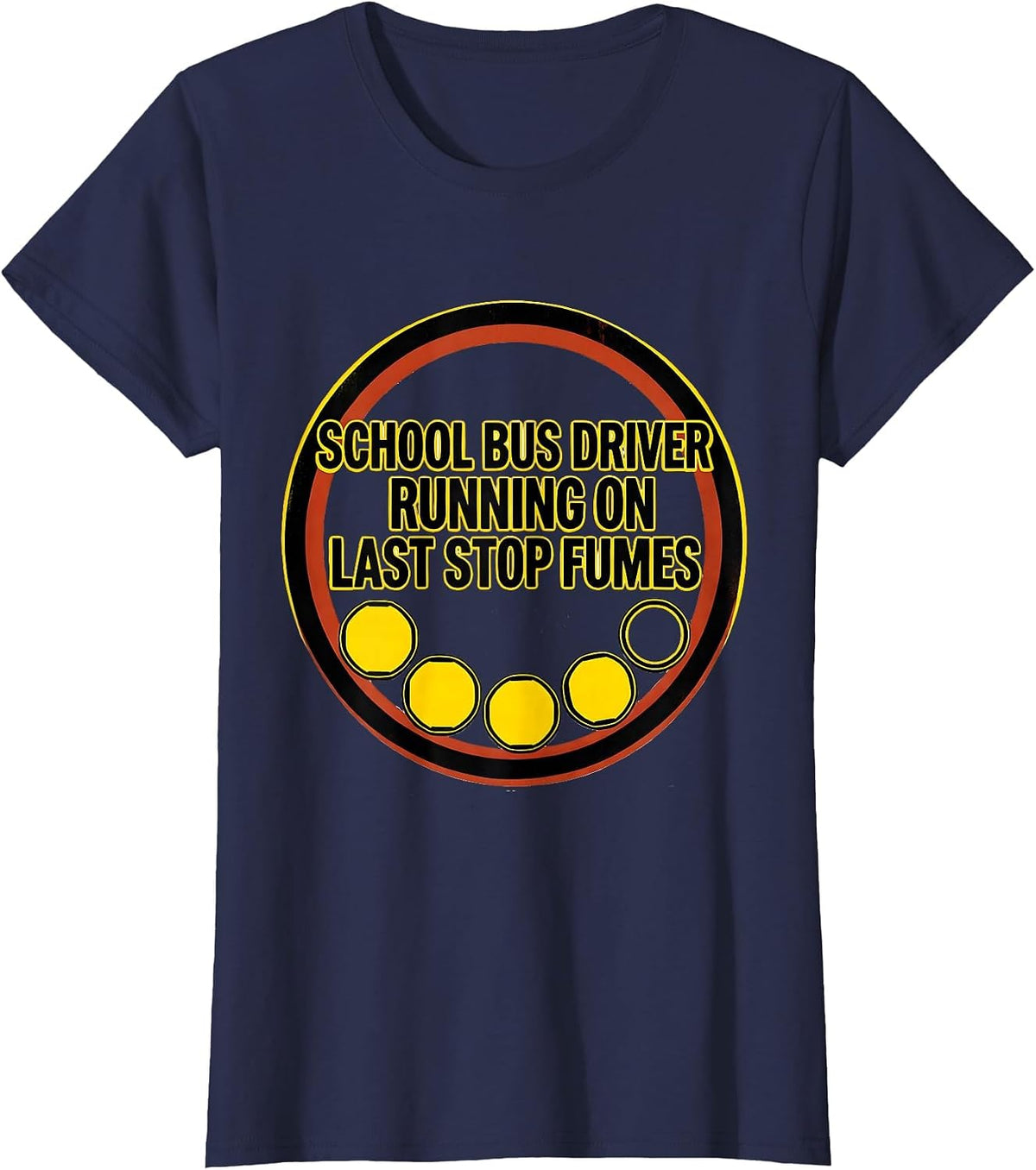 Women's School Bus Driver, Running On Last Stop Fumes Funny T-Shirt - Navy Blue