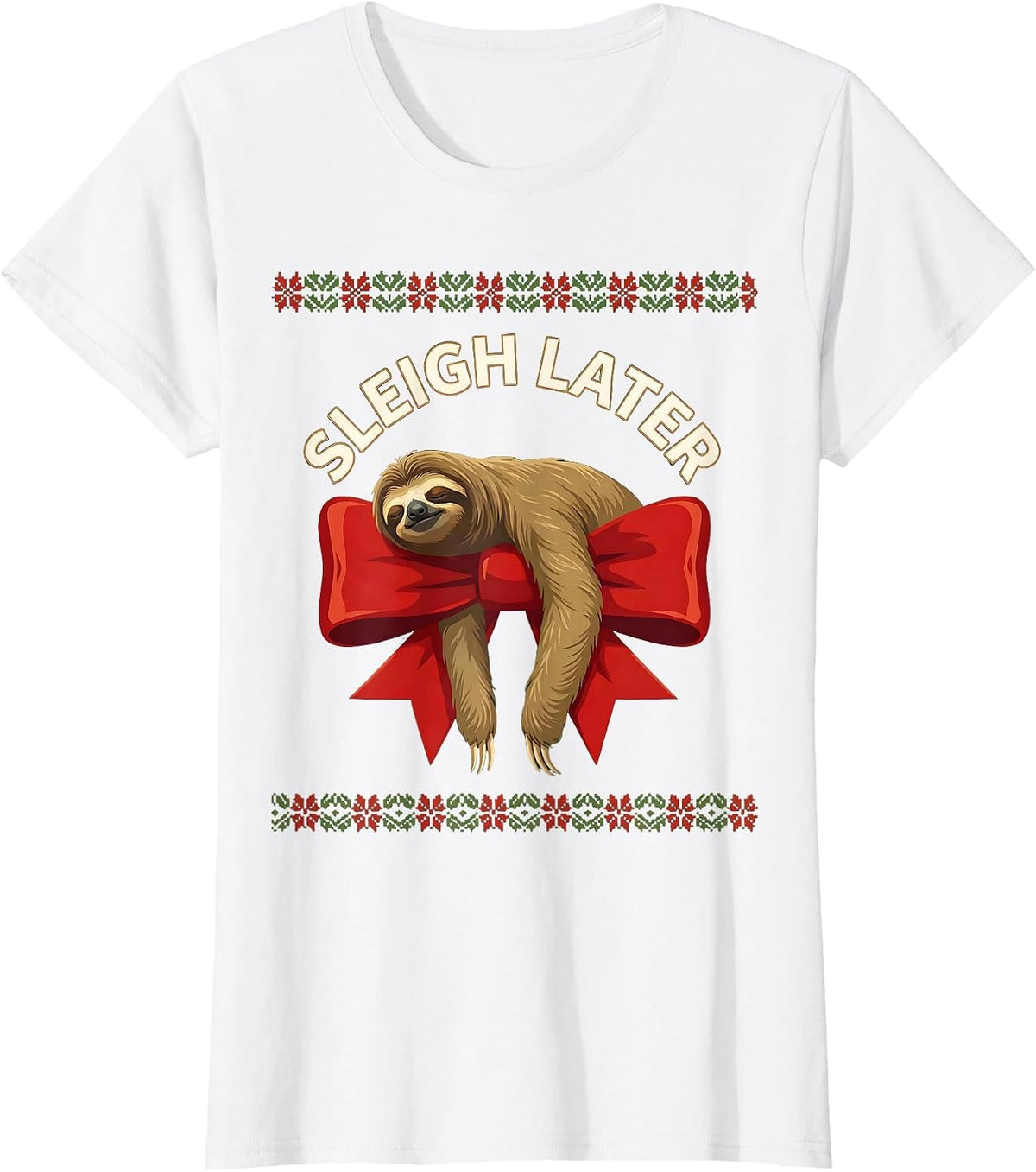 Women's Sleigh Later Funny Sloth Christmas Humor Sloth Lover Ugly T-Shirt - White