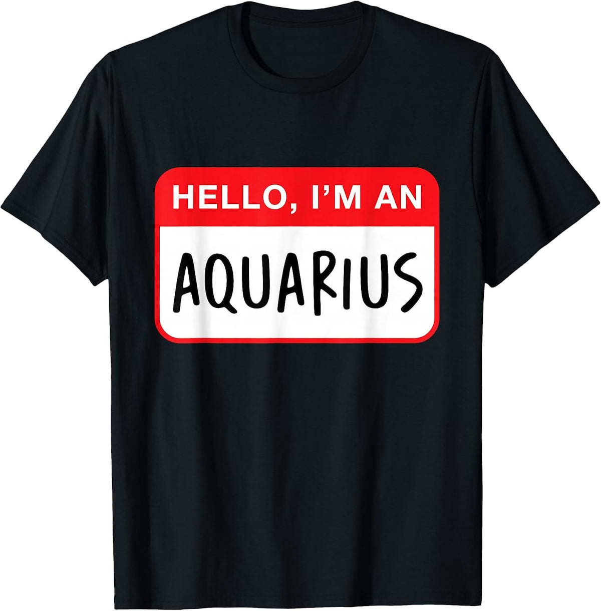 Hello, I’m an Aquarius - Funny Astrology T-Shirt - Black