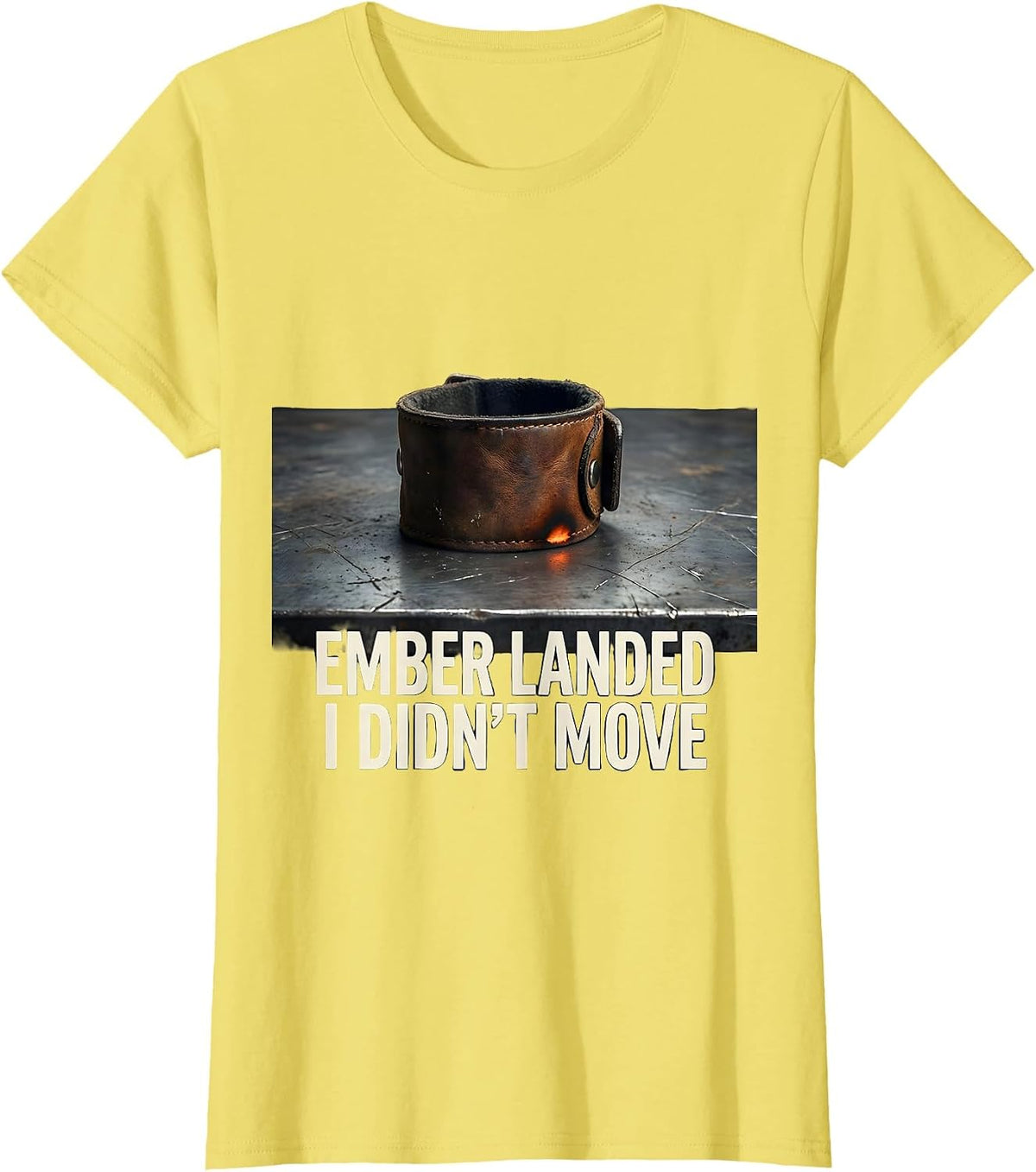 Women's Ember Landed, I Didn't Move Funny Welder Metal Worker Gift T-Shirt - Lemon Yellow