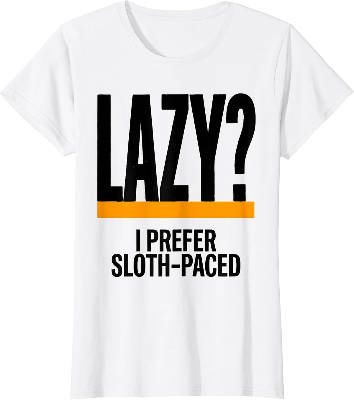 Women's Lazy? I Prefer Sloth-Paced Funny Sloth Lover Humor T-Shirt - White