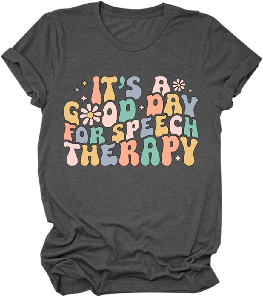 It's a Good Day for Speech Therapy Shirt Women SLP Autism Awareness Shirts Tees Speech Language Pathologist Gifts - Dark Grey