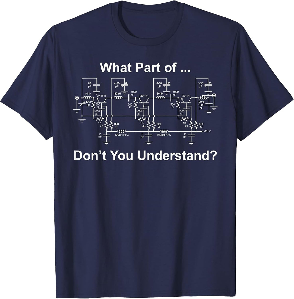 What Part Don't You Understand? Funny Electrical Engineer T-Shirt - Navy Blue
