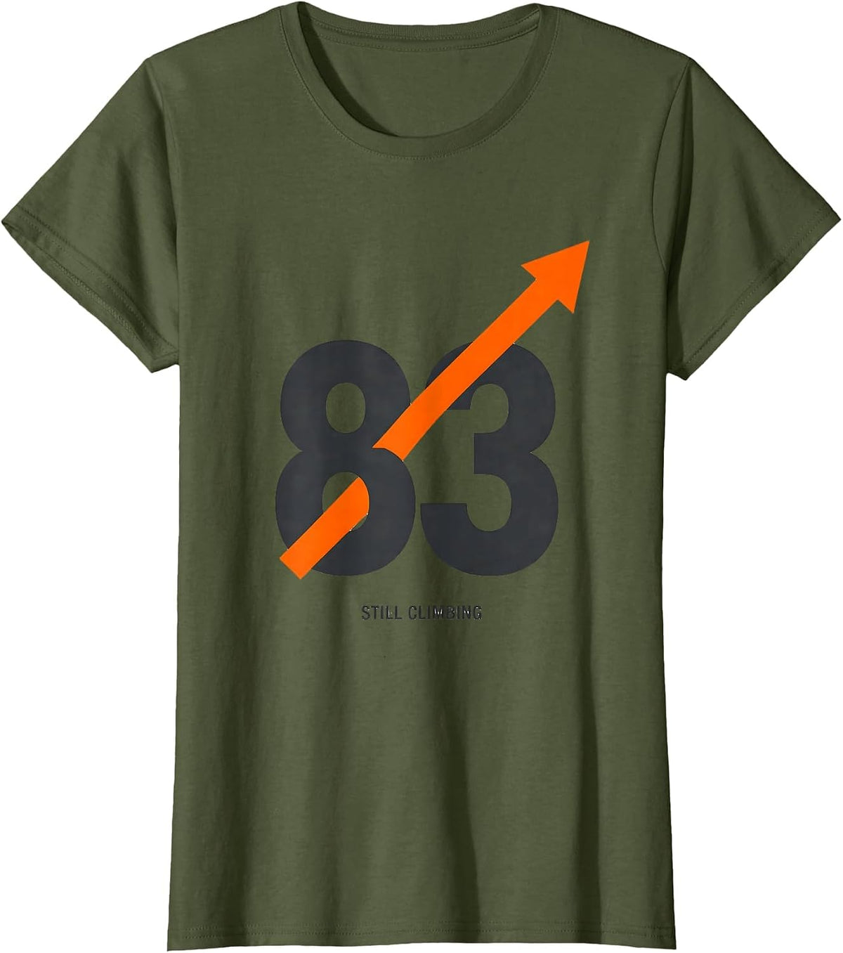 Women's 83 And Still Climbing Funny Milestone Birthday Gift T-Shirt - Olive Green