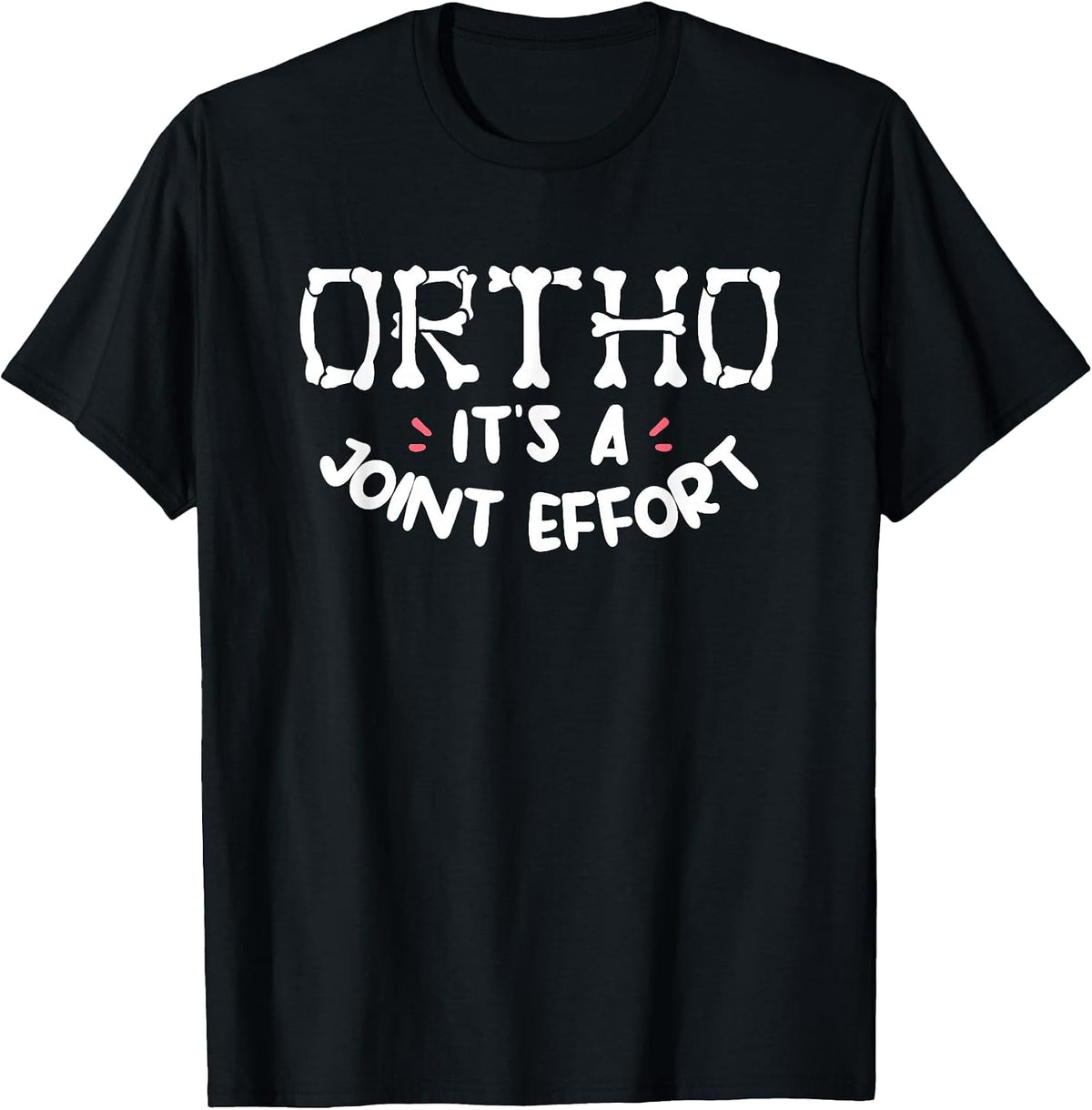 Ortho It's A Joint Effort Orthopedic Surgeon Orthopedist T-Shirt - Black