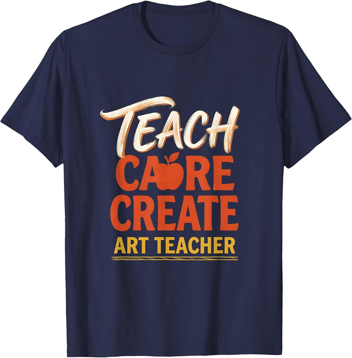 Teach Care Create Art Teacher Sentimental Classroom Back T-Shirt - Navy Blue