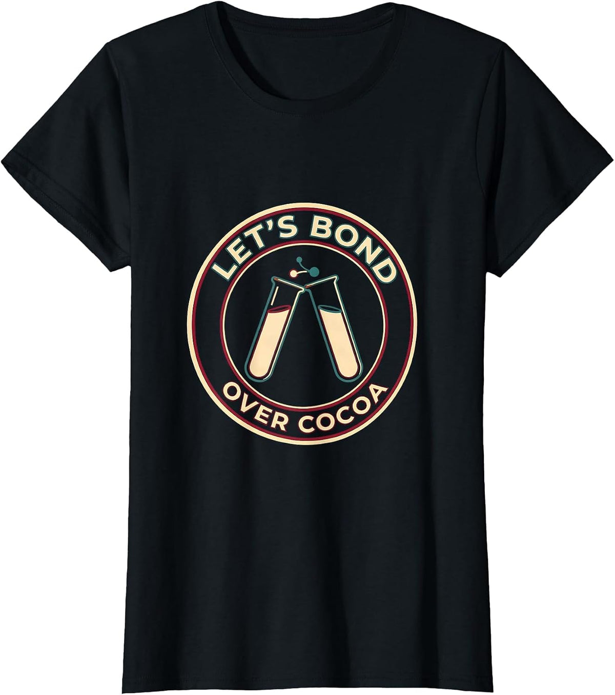 Women's Let's Bond Over Cocoa Funny Chemistry Science Nerd Humor T-Shirt - Black