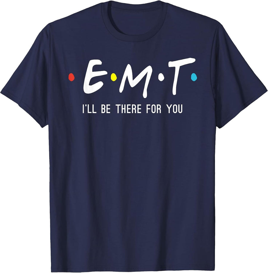 EMT I'll Be There for You Shirt Funny EMS Paramedic T-Shirt T-Shirt - Navy Blue