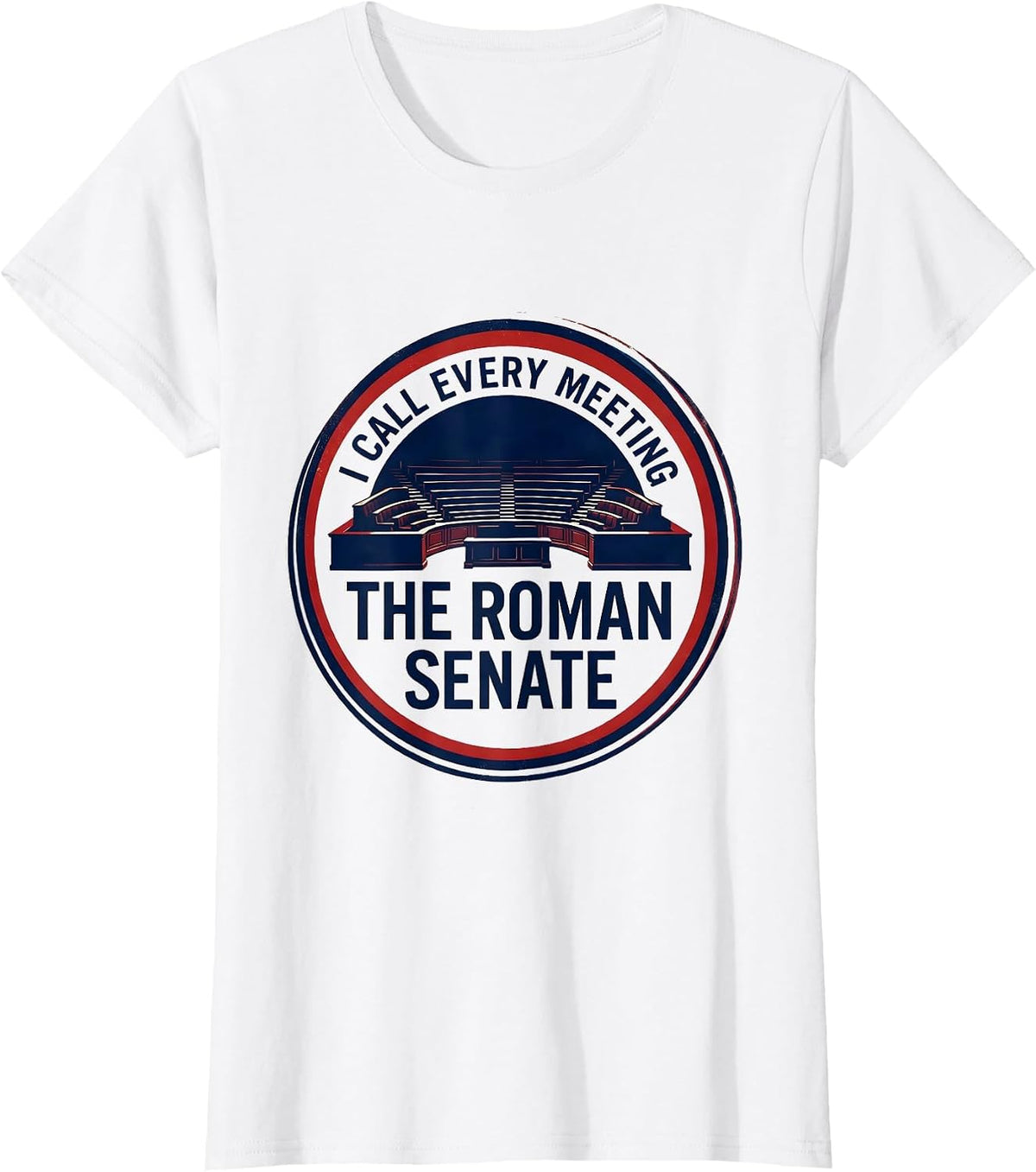 I Call Every Meeting The Roman Senate Funny History Teacher T-Shirt - White