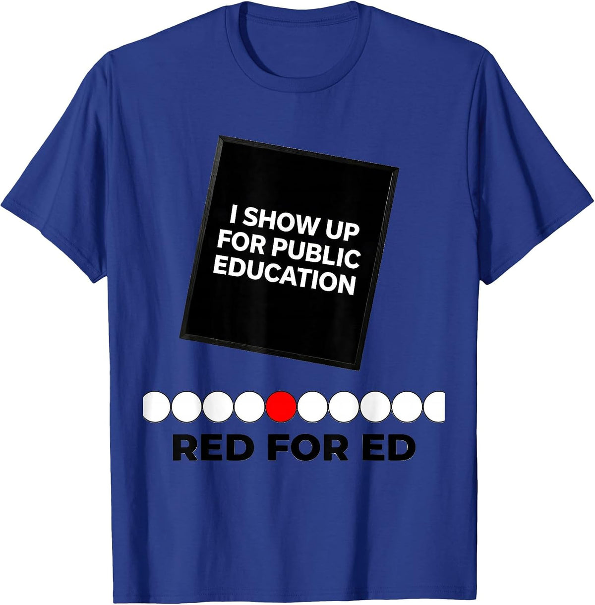 I Show Up For Public Education — Red For Ed Teacher T-Shirt - Royal Blue