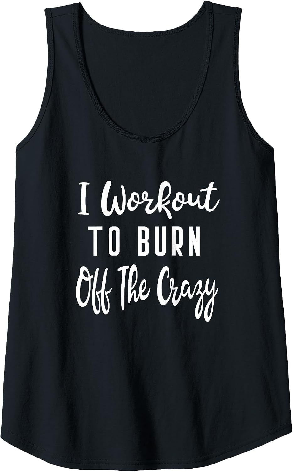 I Workout to Burn Off The Crazy Yoga Barre Weights Body Diet Tank Top - Black
