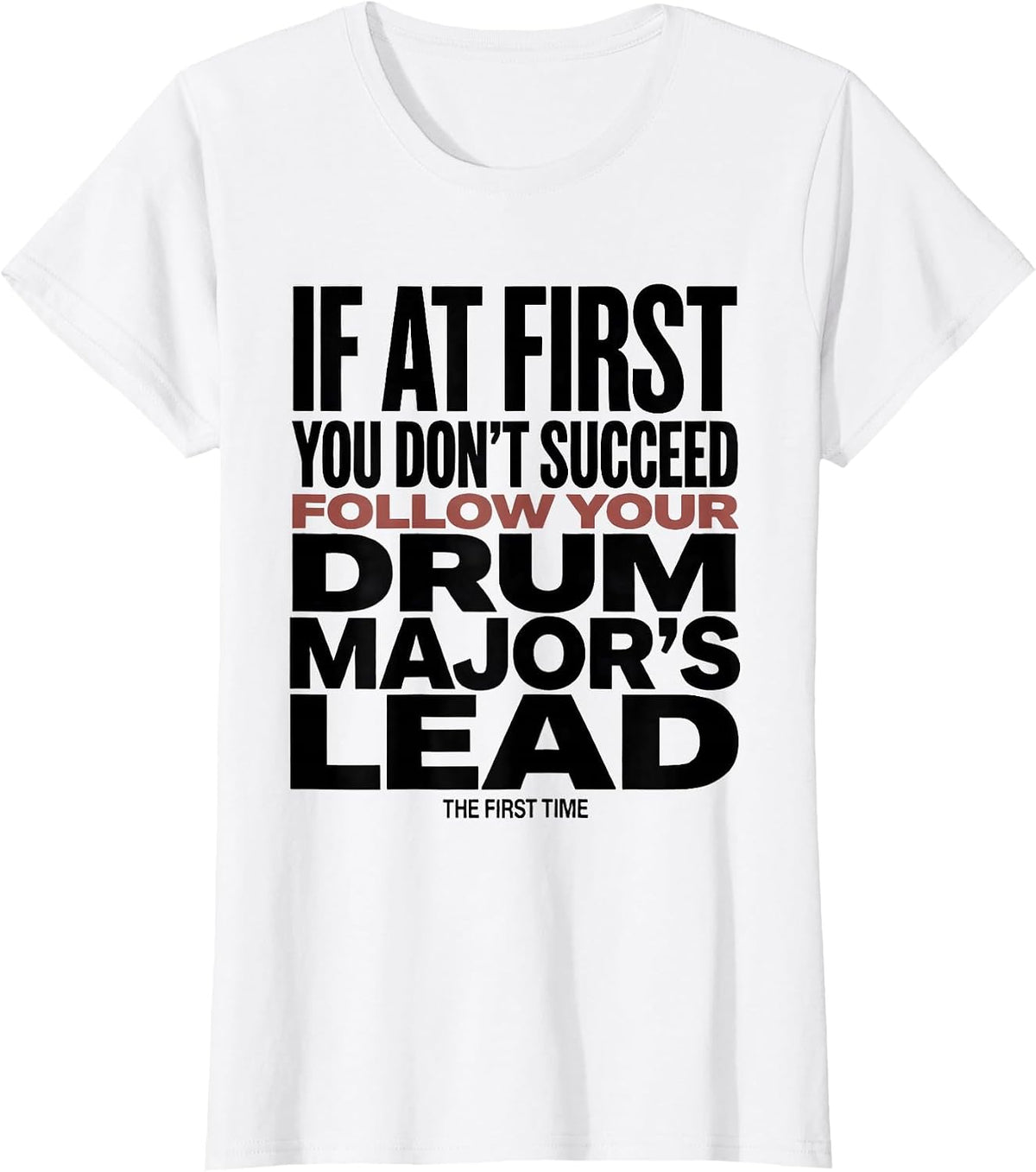 If At First You Don't Succeed Drum Major Humor T-Shirt - White