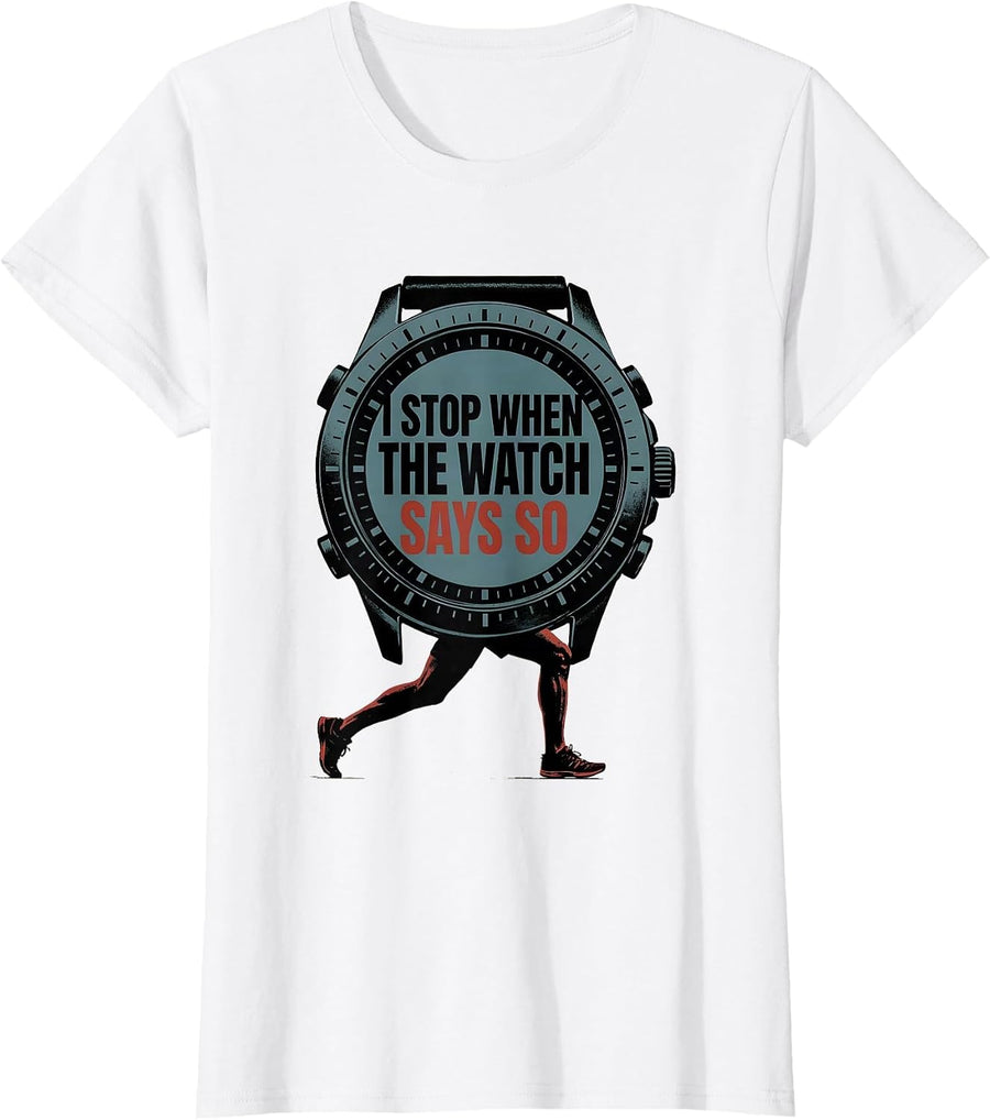 Women's I Stop When The Watch Says So Funny Runner Marathon Gift T-Shirt - White