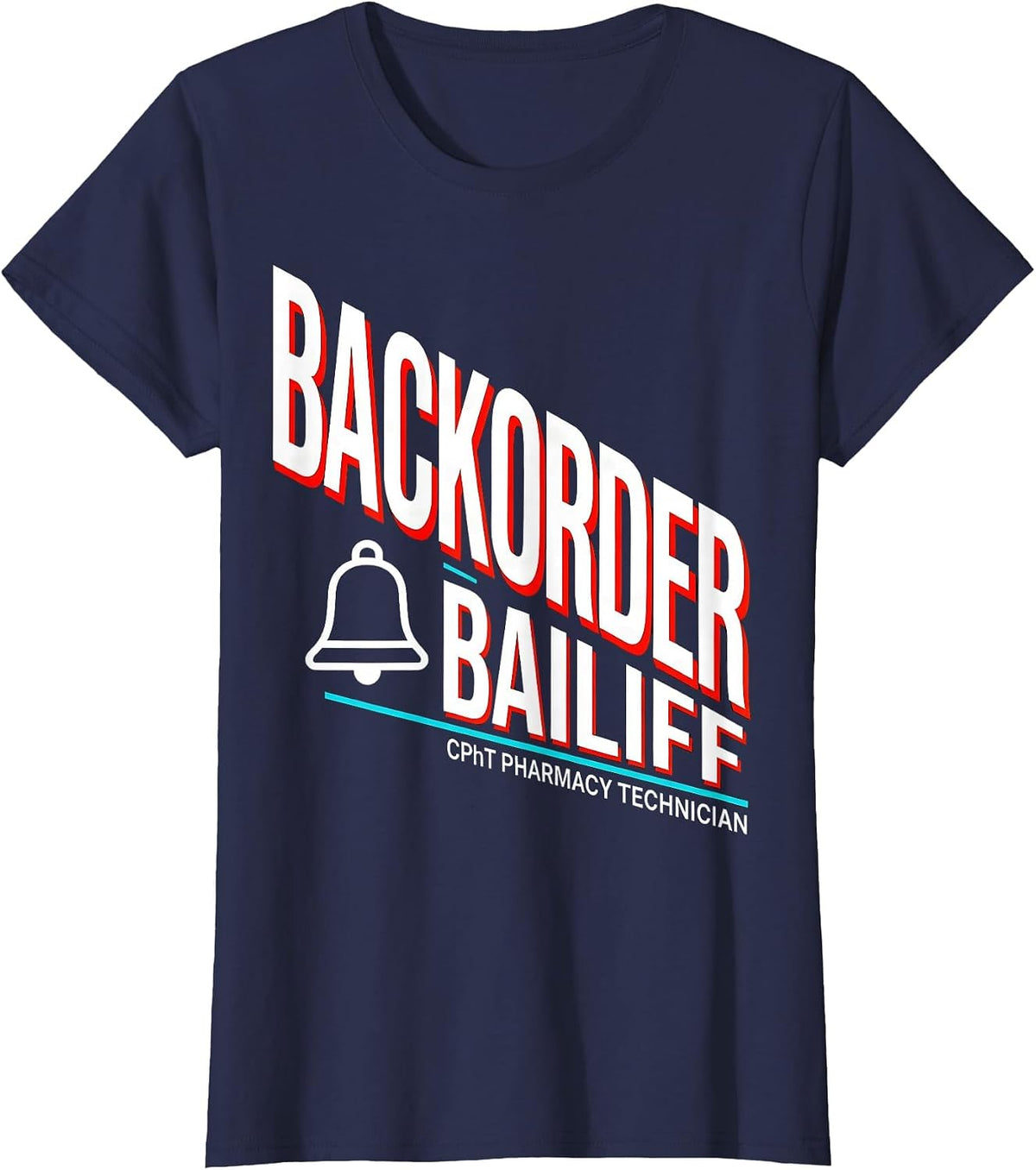 Women's CPhT Pharmacy Technician Backorder Bailiff Funny T-Shirt - Navy Blue