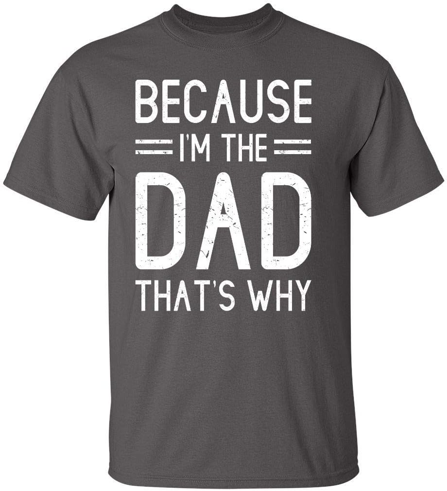 Kropsis Because I am The Dad That is Why Men's T-Shirt - Charcoal