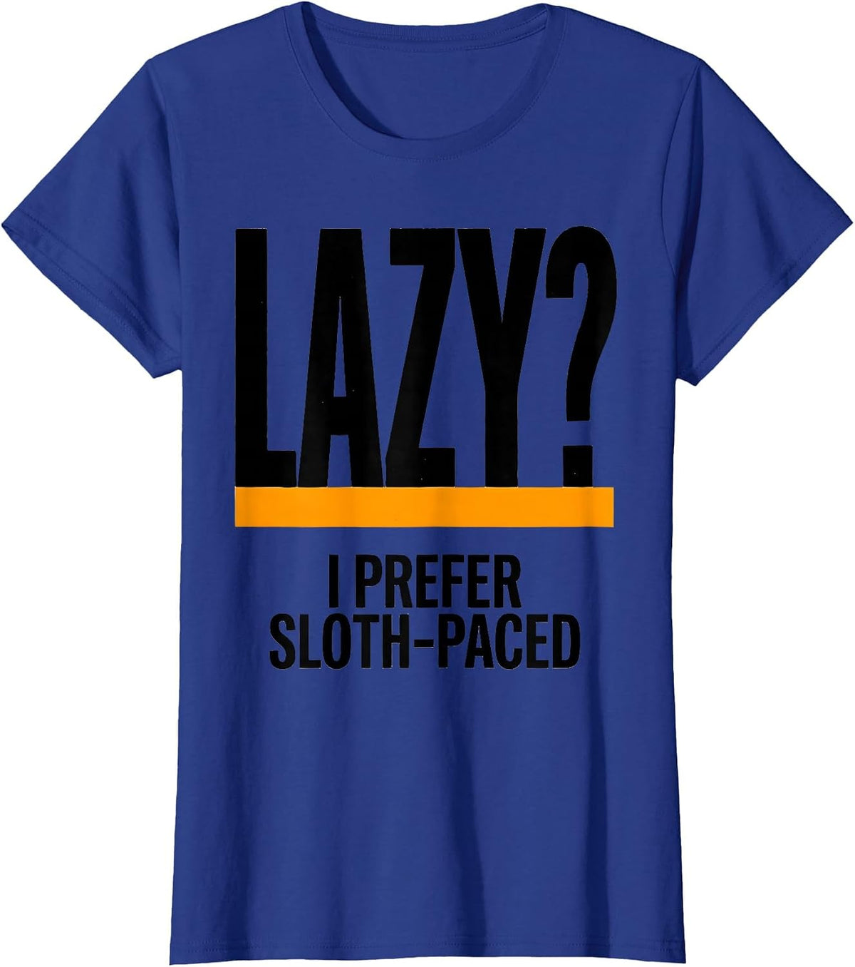 Women's Lazy? I Prefer Sloth-Paced Funny Sloth Lover Humor T-Shirt - Royal Blue