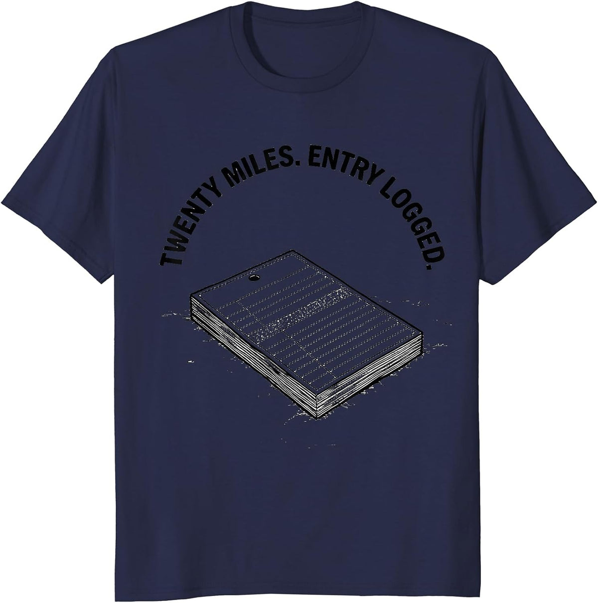 Men's Twenty Miles Entry Logged Funny Runner Marathon Humor T-Shirt - Navy Blue