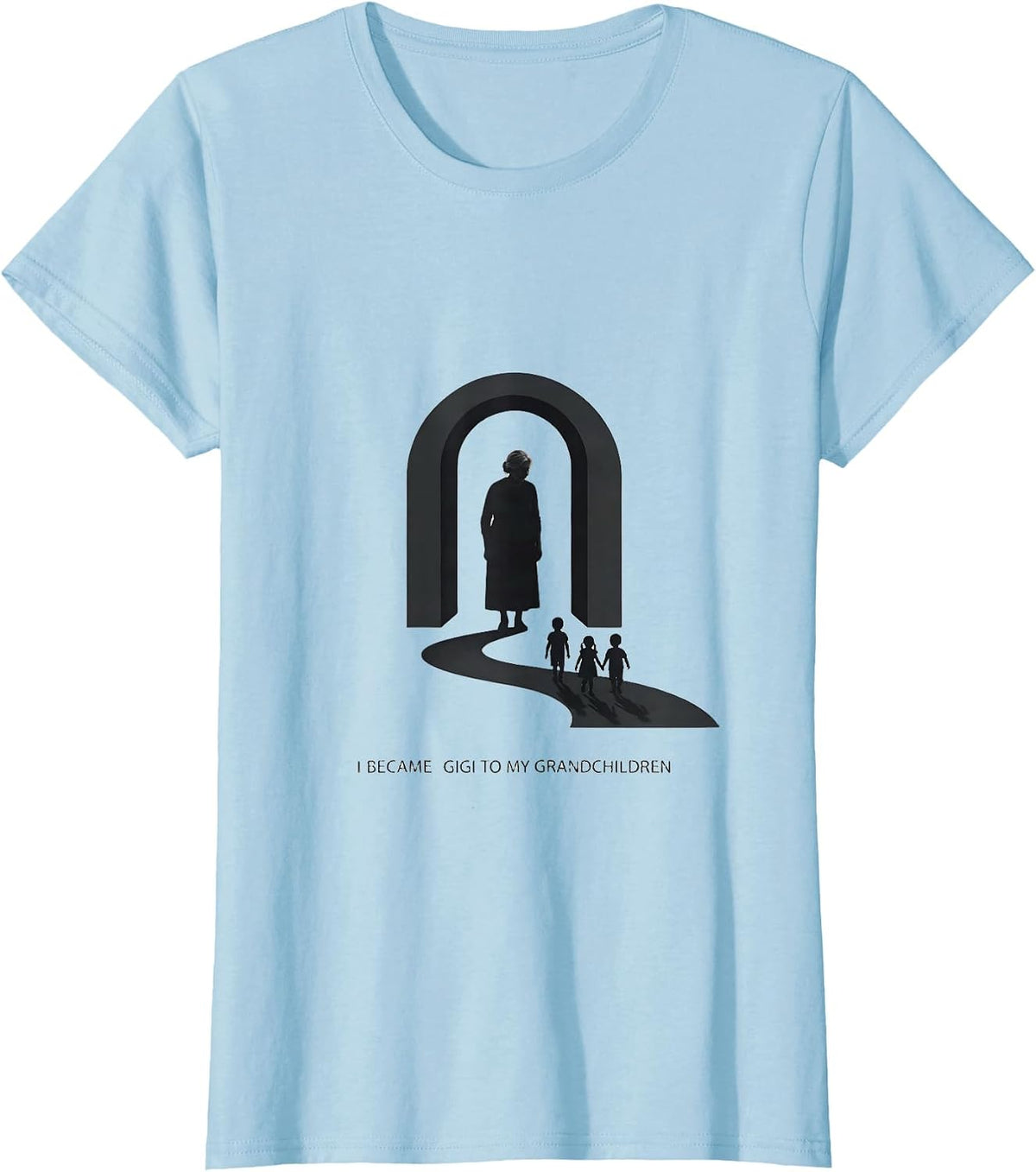 Women's I Became Gigi To My Grandchildren Sentimental Family Humor T-Shirt - Baby Blue