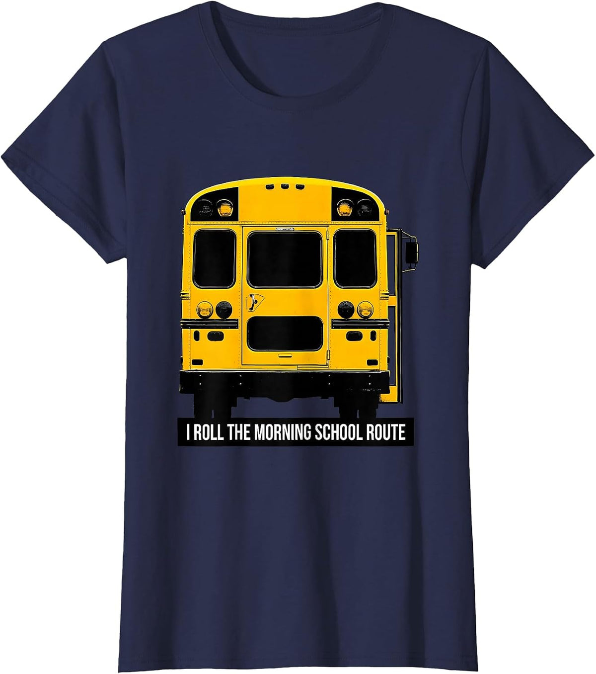 Women's I Roll The Morning School Route Funny School Bus Driver T-Shirt - Navy Blue