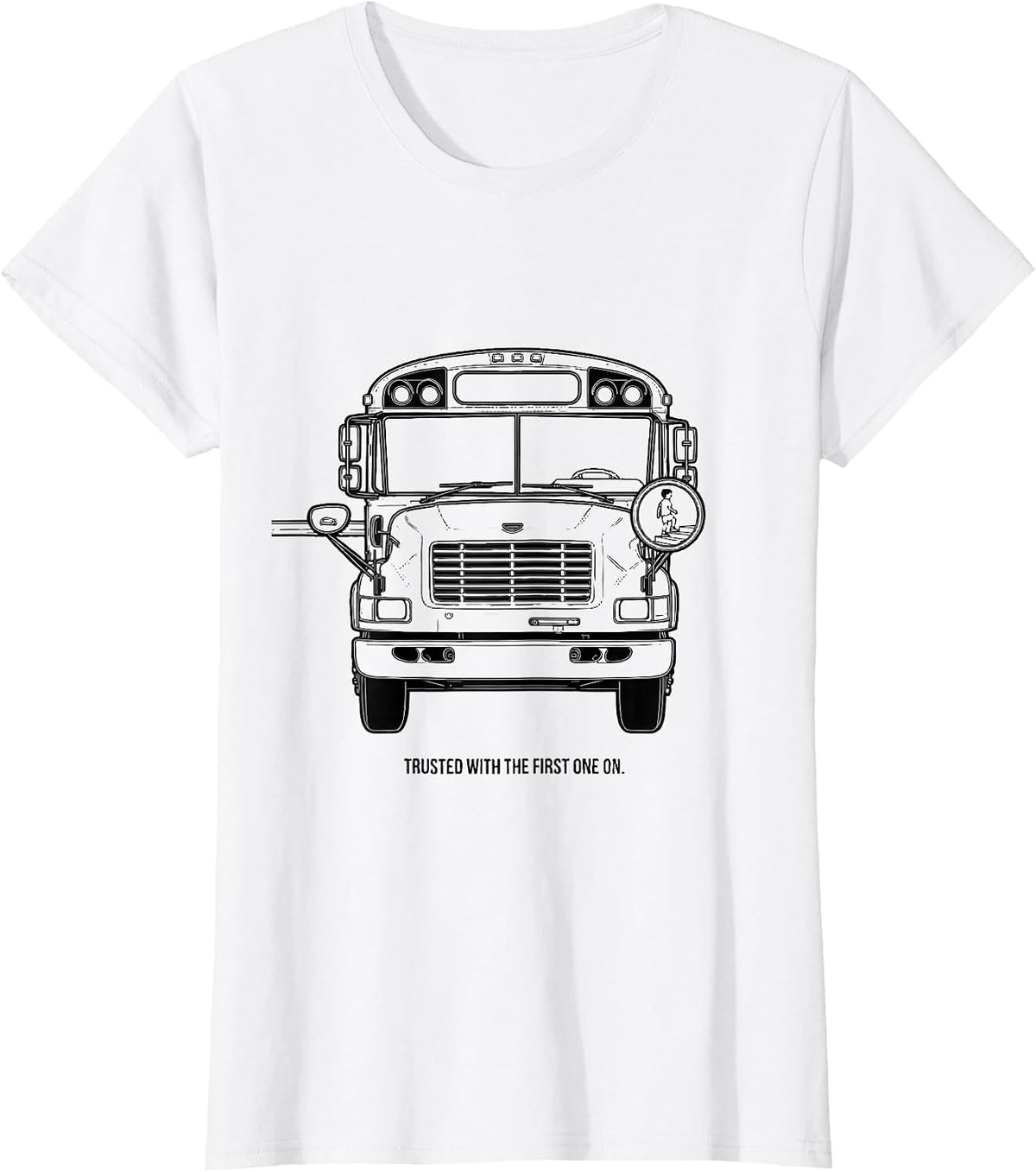 Women's Trusted With The First One On Funny School Bus Driver Gift T-Shirt - White