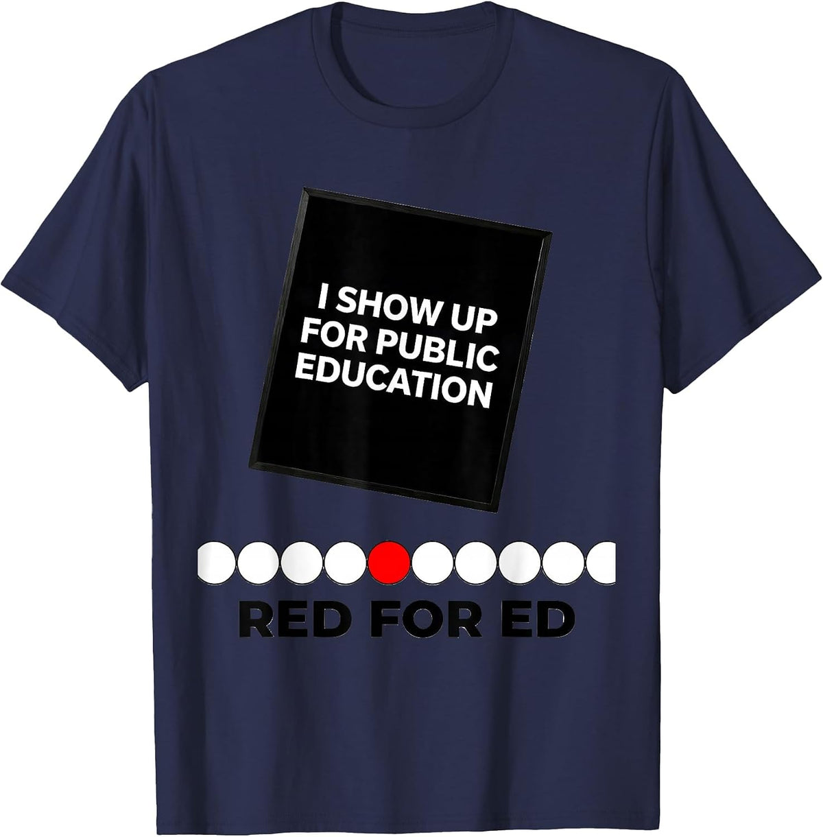 I Show Up For Public Education — Red For Ed Teacher T-Shirt - Navy Blue