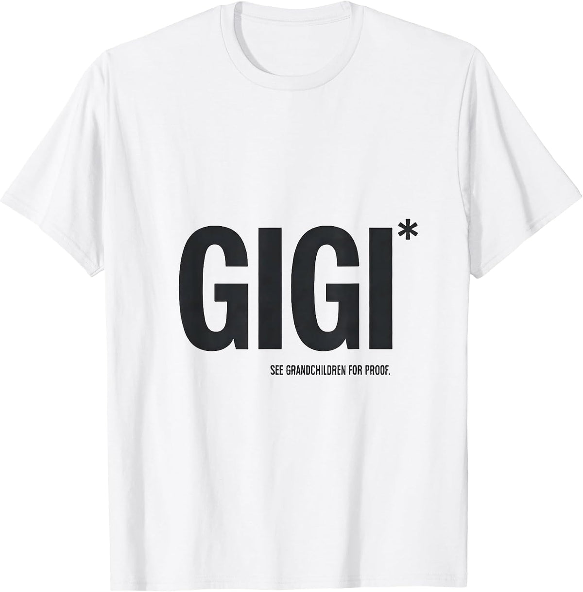 Men's Gigi See Grandchildren For Proof Funny Grandma Gift T-Shirt - White