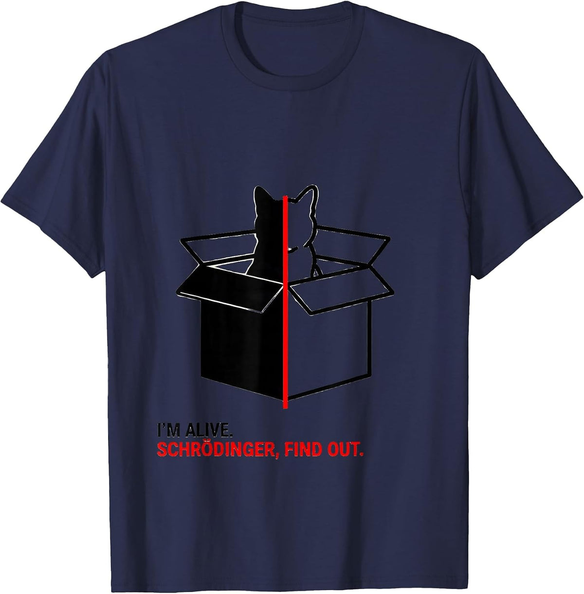 Men's I'm Alive Schrödinger Find Out Funny Physics Quantum Humor T-Shirt - Navy Blue