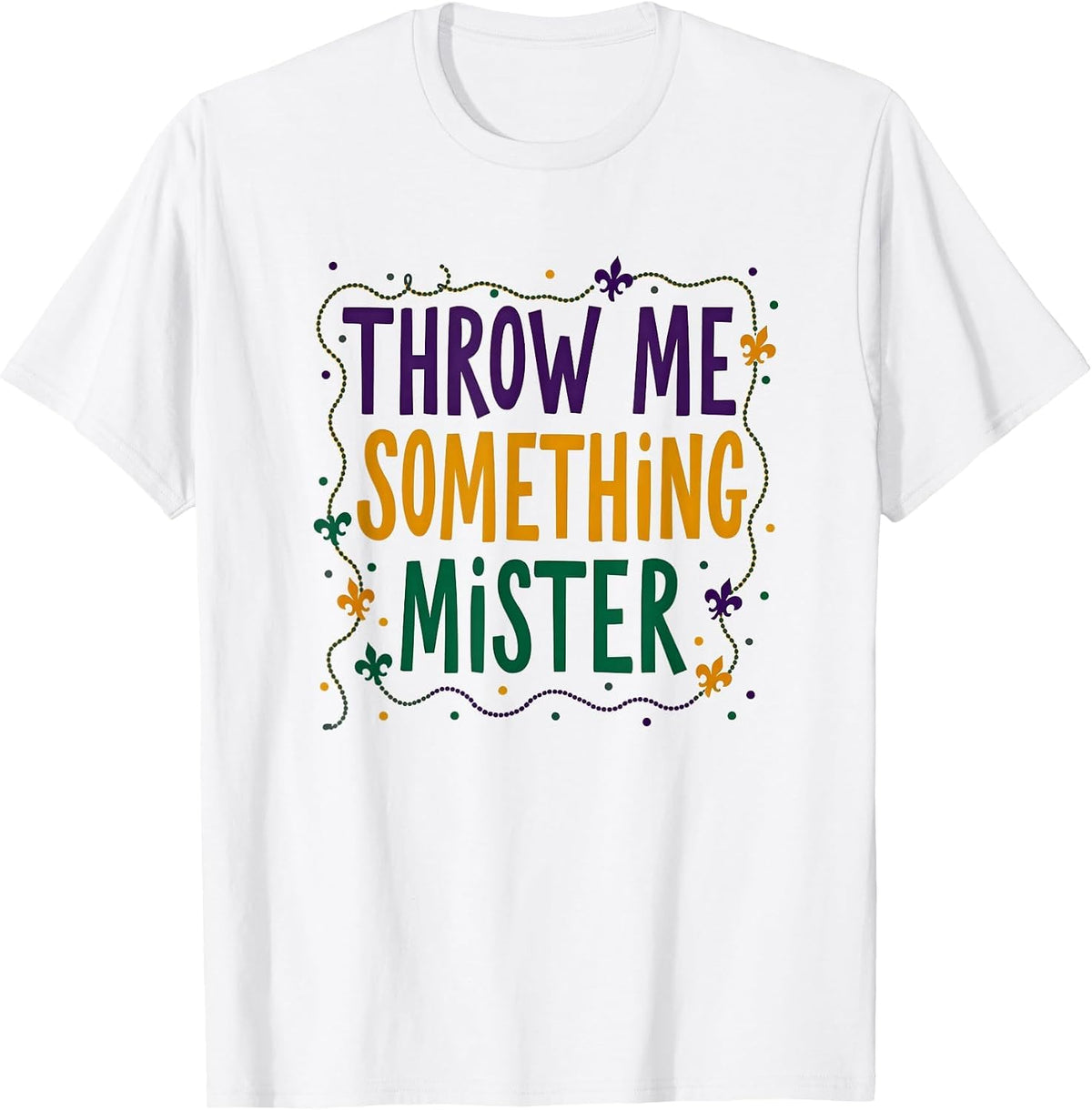 Throw Me Something Mister Mardi Gras Design T-Shirt - White