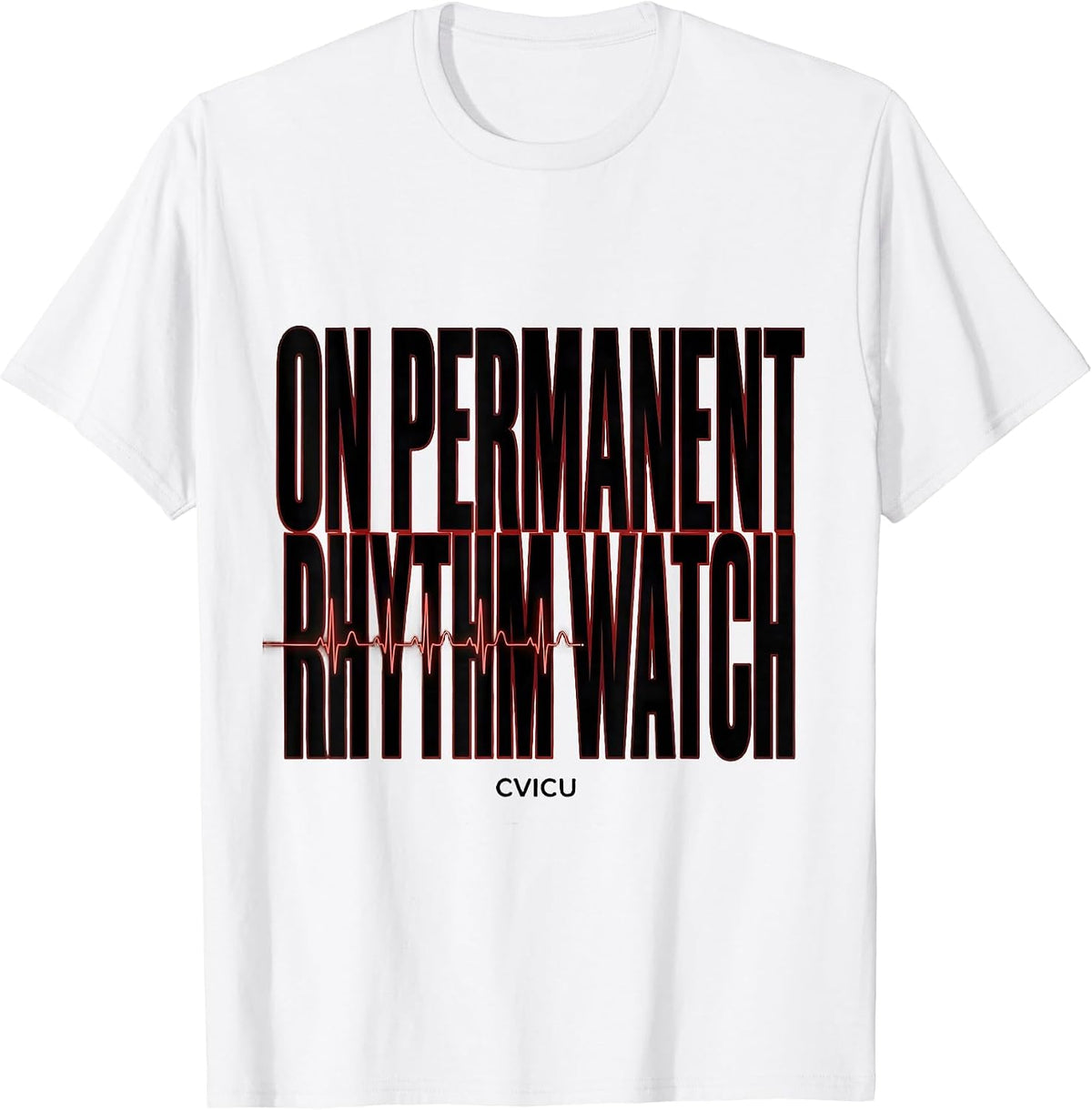 Men's On Permanent Rhythm Watch CVICU Cardiac Nurse Anatomy T-Shirt - White