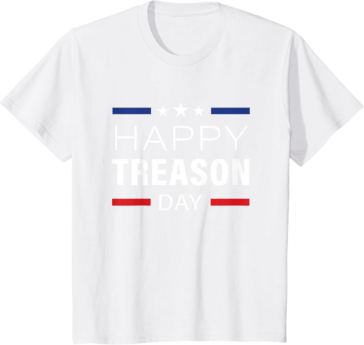 Happy Treason Day Funny British Party 4th of July T-Shirt - White