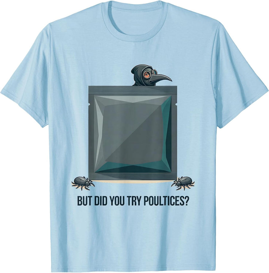 Men's But Did You Try Poultices Dark Humor Plague Doctor Medical T-Shirt - Baby Blue