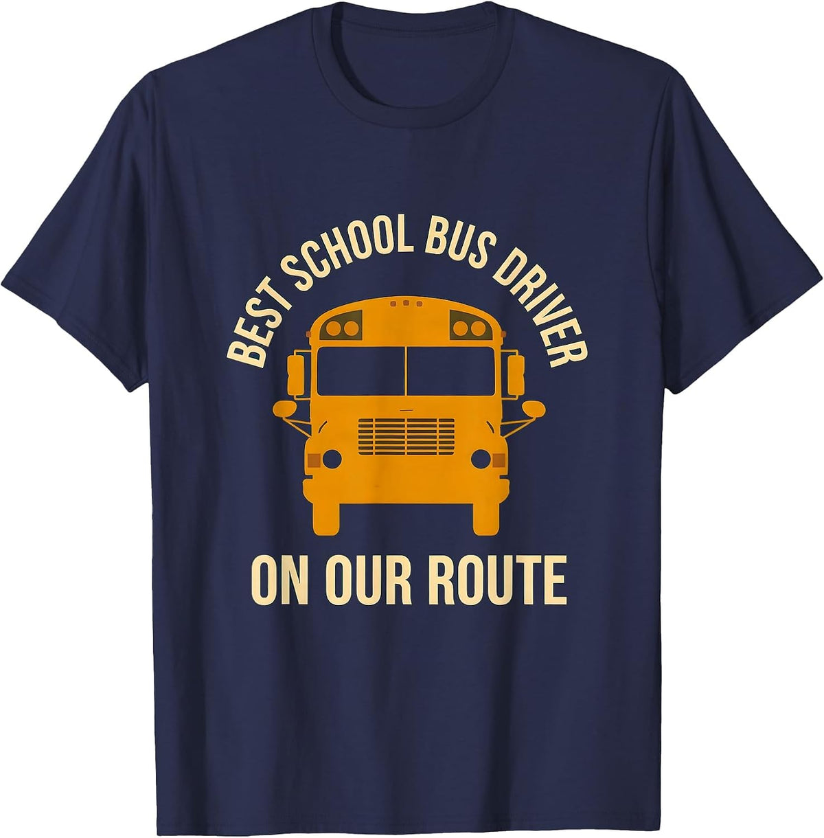 Men's Best School Bus Driver On Our Route Funny Driver Gift T-Shirt - Navy Blue