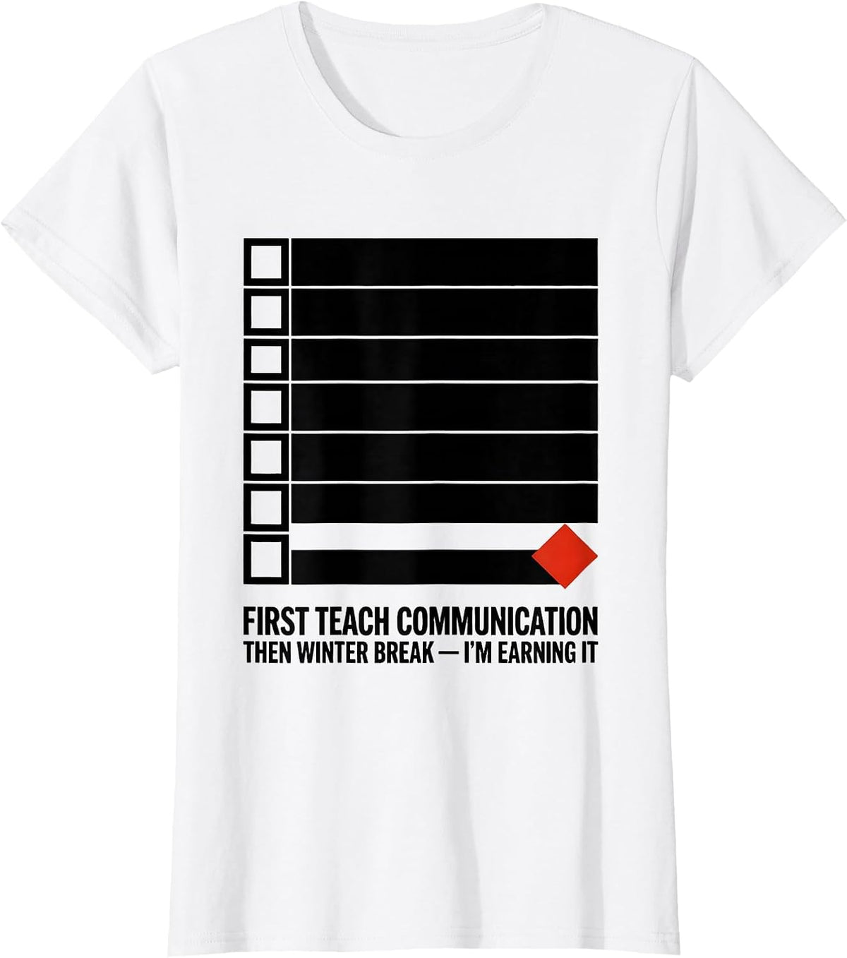 Women's First Teach Communication, Then Winter Break—I'm Earning It T-Shirt - White