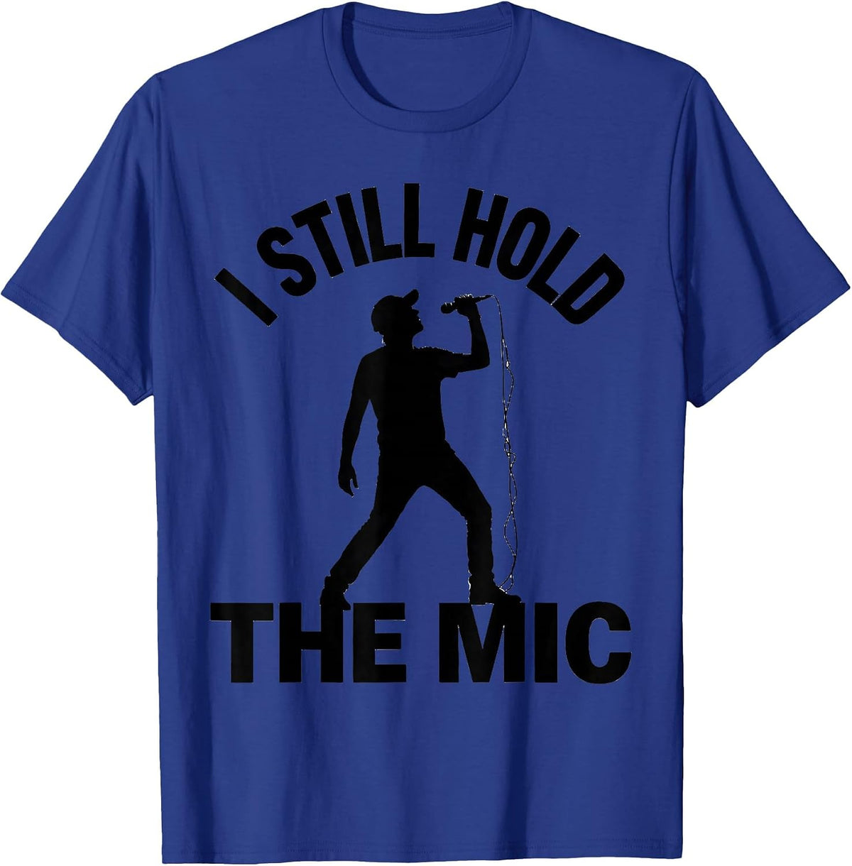 Men's I Still Hold The Mic Hip Hop Rap Old School Nostalgia T-Shirt - Royal Blue