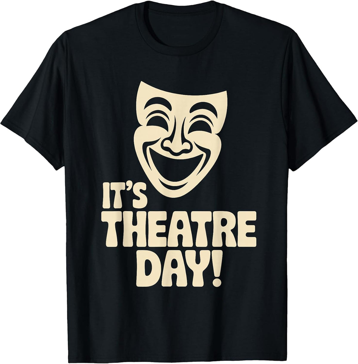It’s Theatre Day Drama School Acting Stage Performance Actor T-Shirt - Black