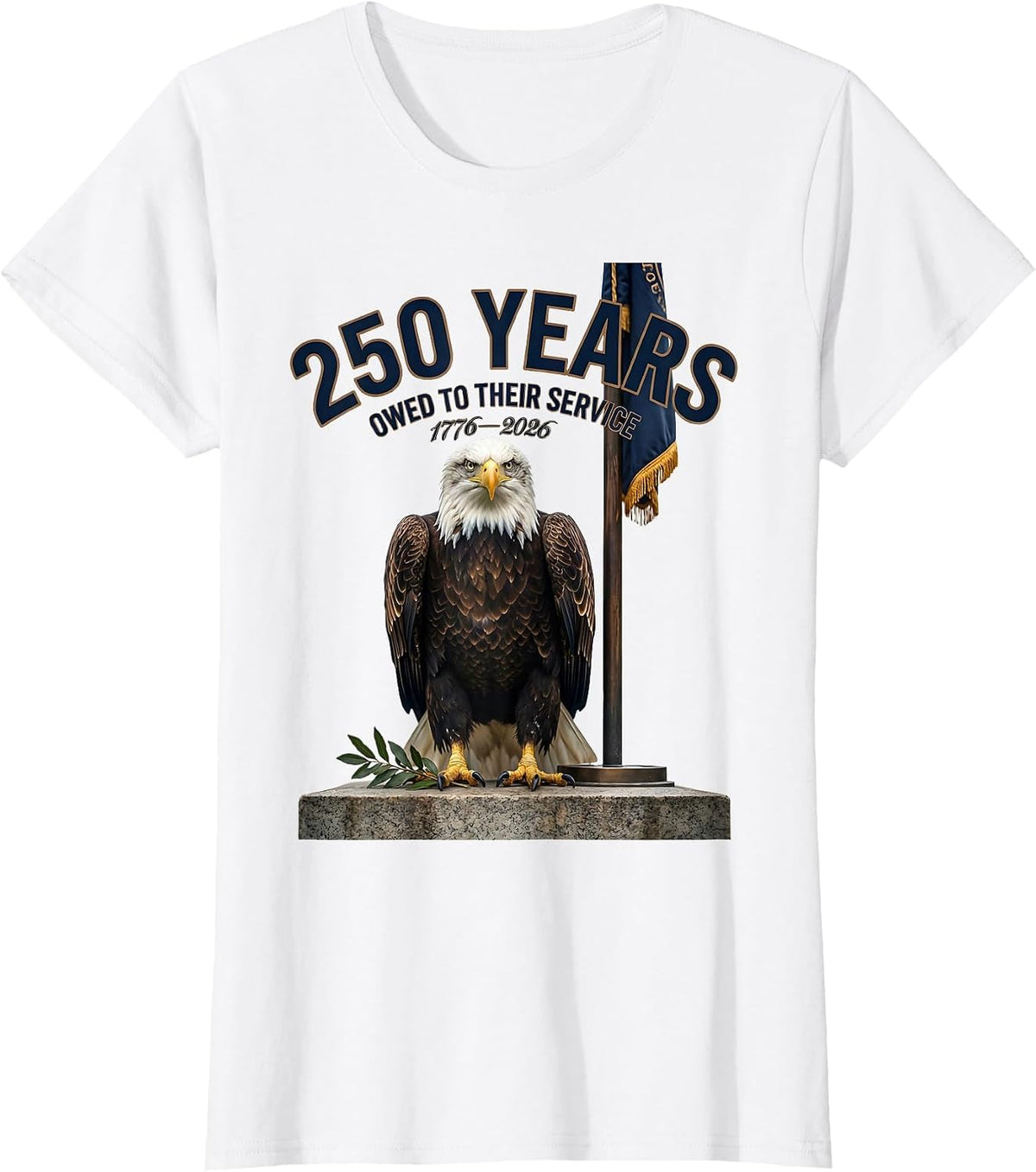 250 Years Owed To Their Service 1776–2026 Patriotic T-Shirt - White