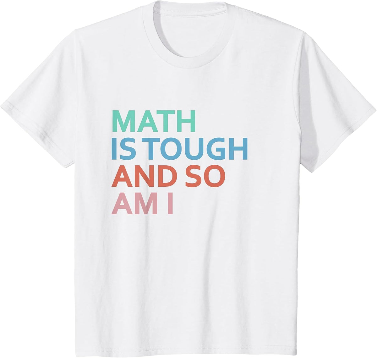 Math is Tough and So AM I T-Shirt - White