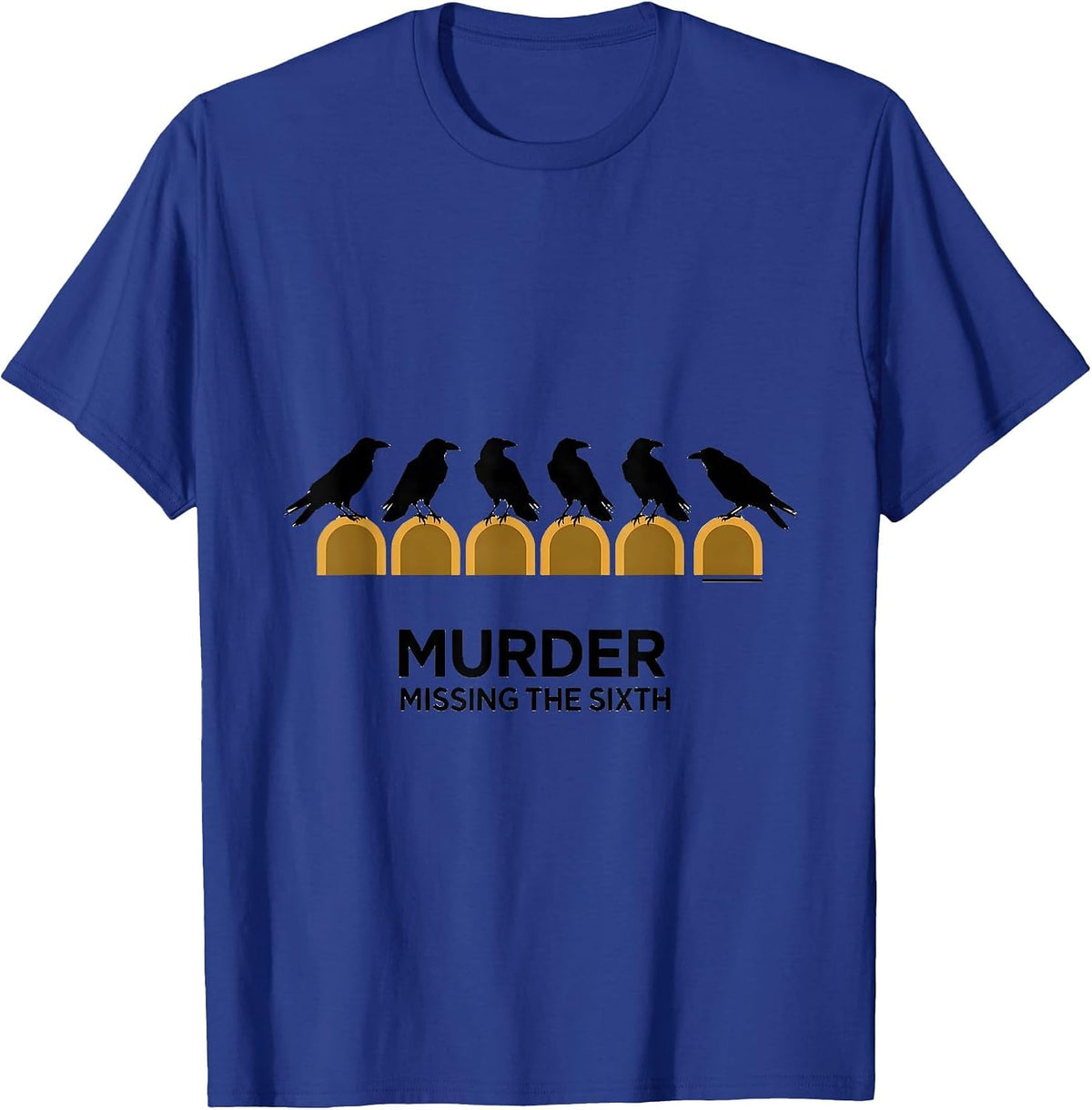 Men's Murder, Missing the Sixth Minimalist Crow Pun Humor T-Shirt - Royal Blue