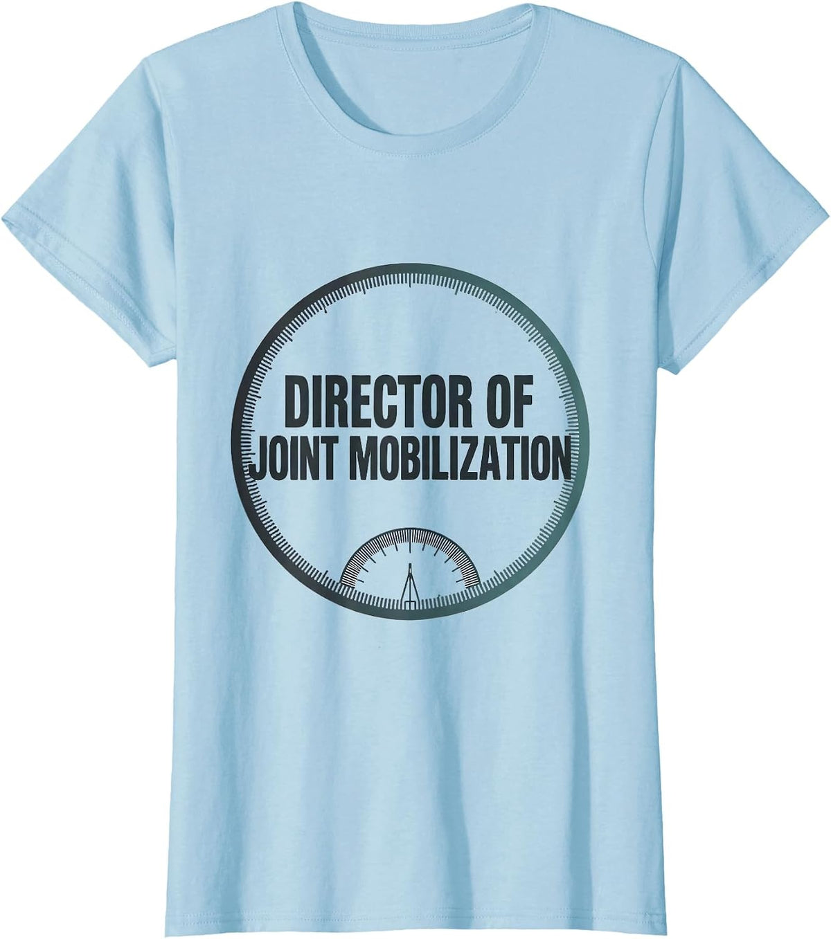 Director Of Joint Mobilization Funny Therapy Team Humor Gift T-Shirt - Baby Blue