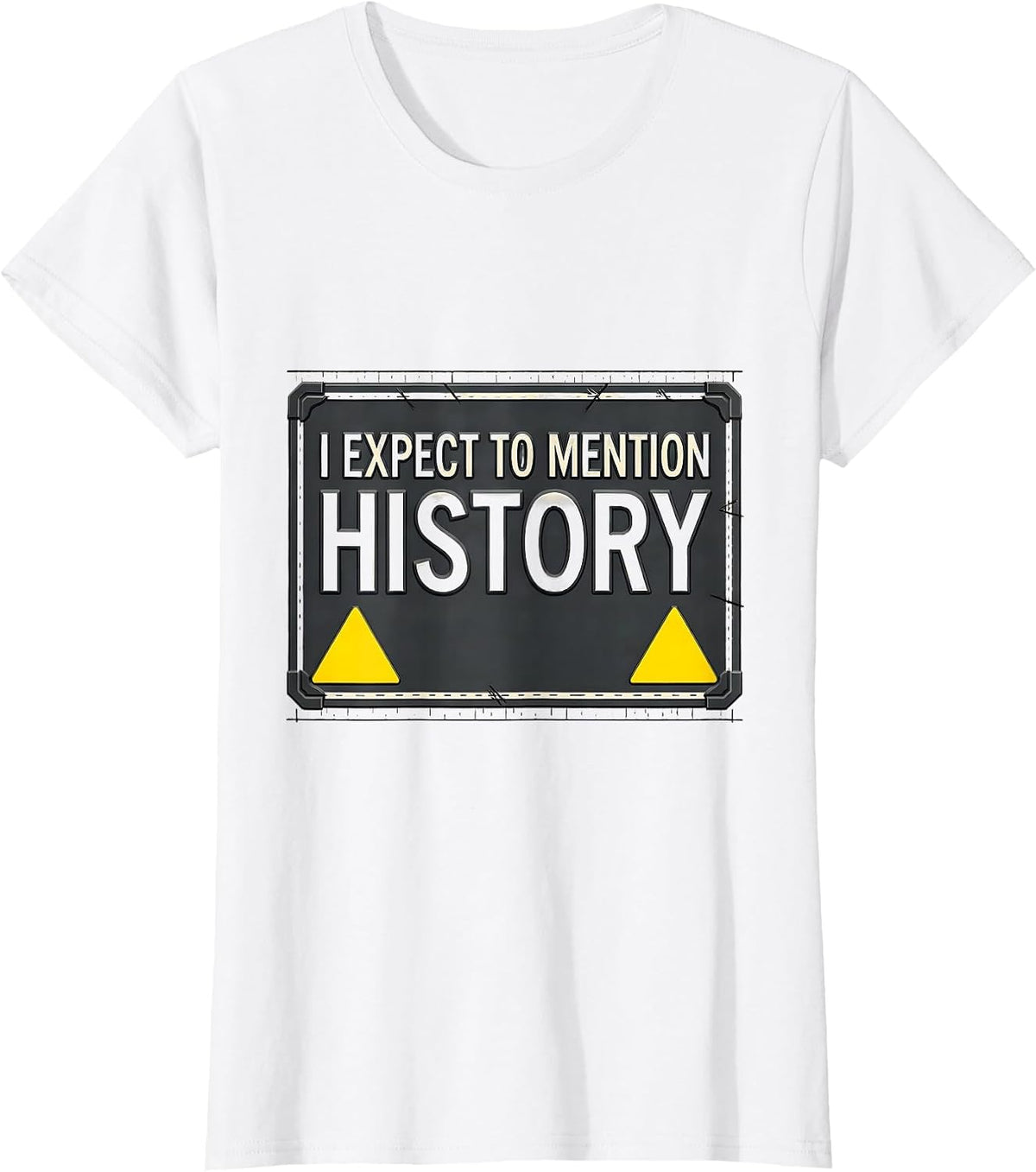 Women's I Expect To Mention History Funny History Buff Teacher T-Shirt - White