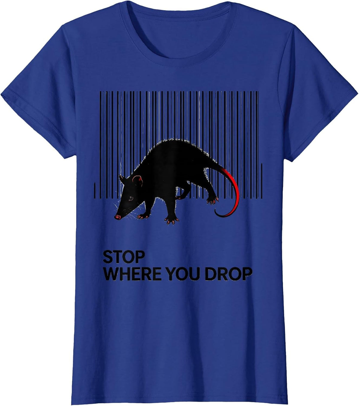 Women's Stop Where You Drop Funny Opossum Animal Meme Humor T-Shirt - Royal Blue