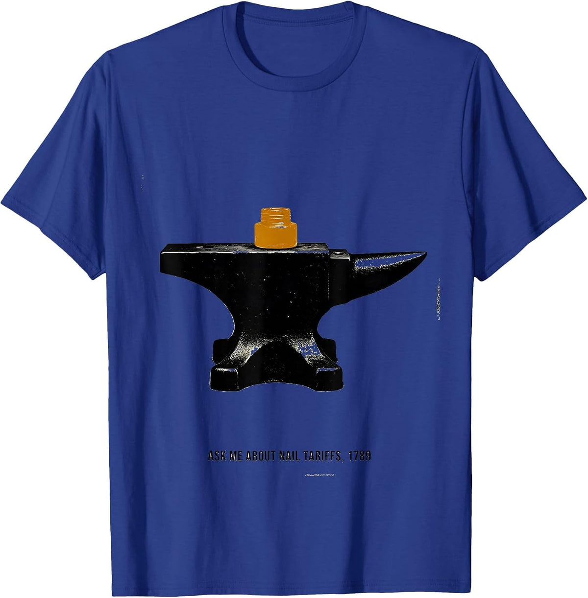 Men's Ask Me About Nail Tariffs 1789 Funny History Teacher Gift T-Shirt - Royal Blue