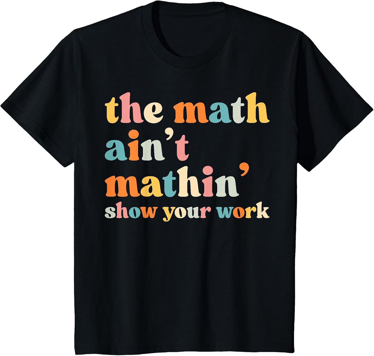 The Math Ain't Mathin Funny Math Teacher T-Shirt - Black