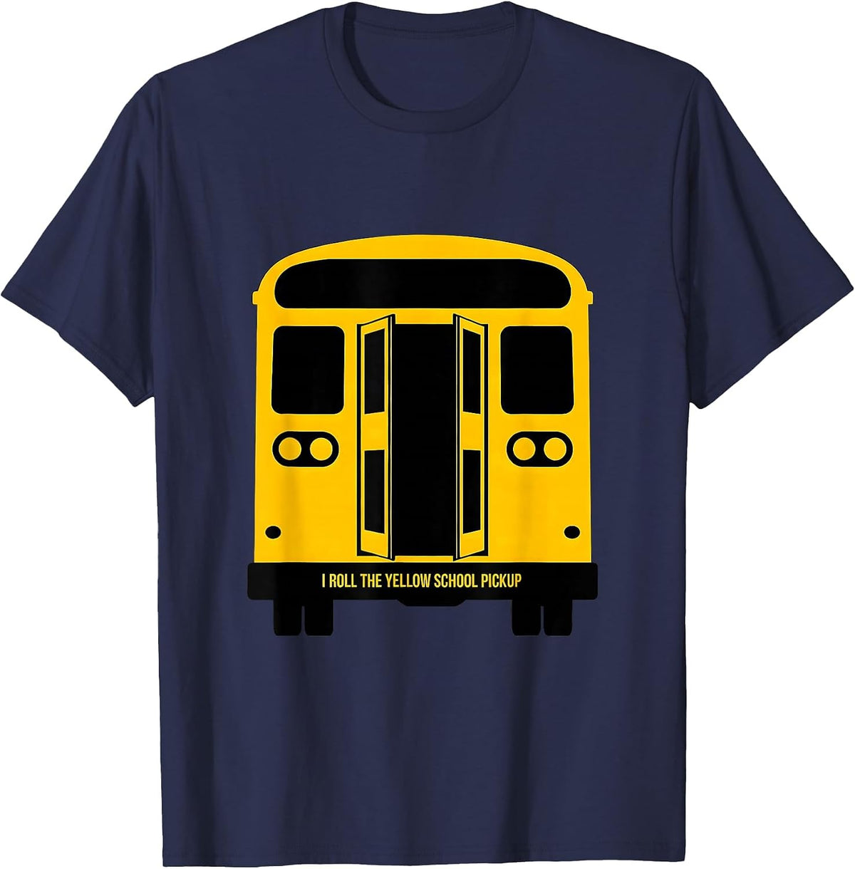 I Roll The Yellow School Pickup Funny School Bus Driver Gift T-Shirt - Navy Blue
