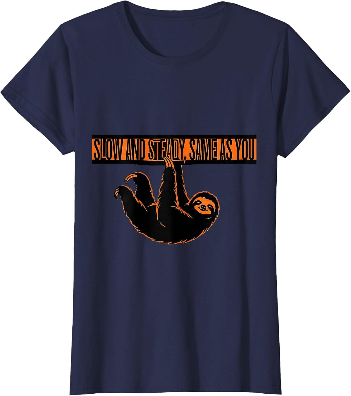 Women's Slow And Steady Same As You Funny Sloth Animal Lover Gift T-Shirt - Navy Blue