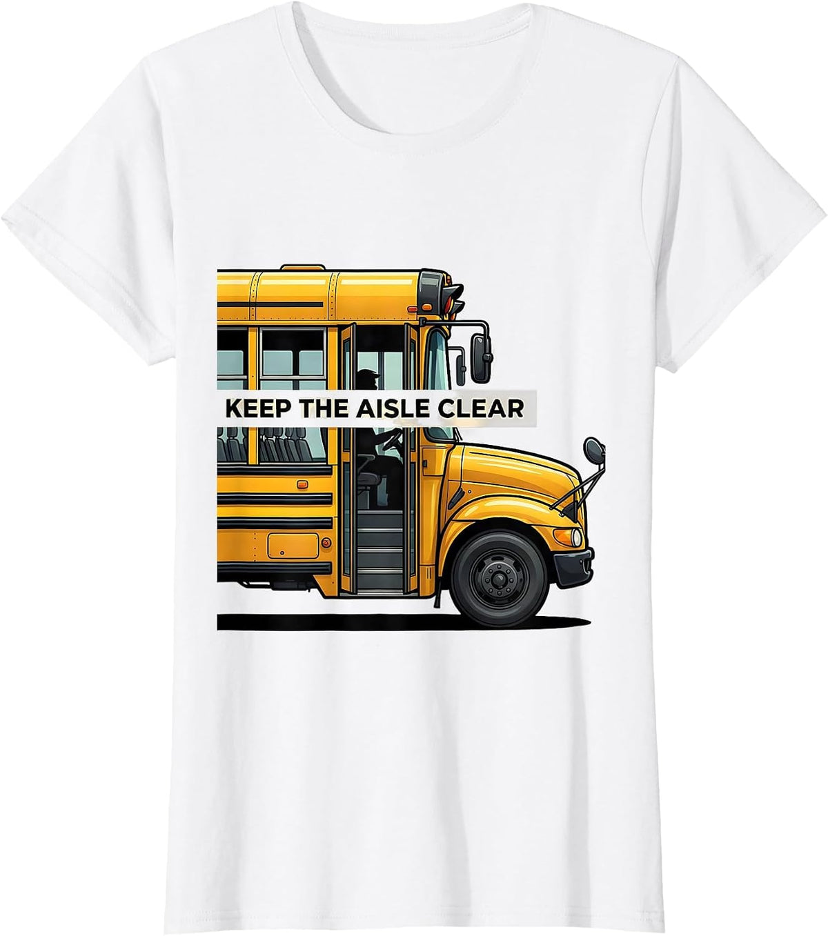 Keep The Aisle Clear Funny School Bus Driver Appreciation T-Shirt - White